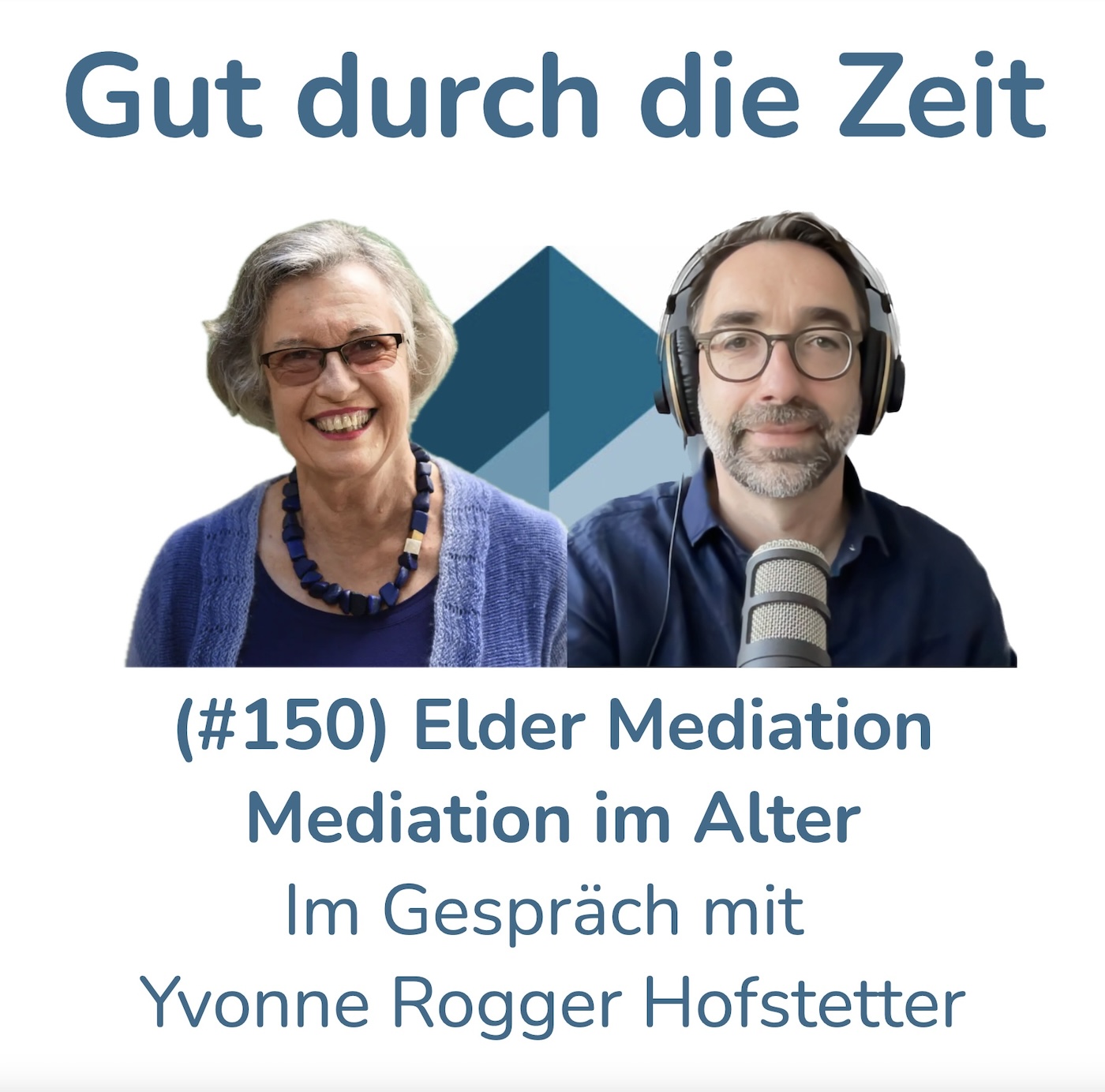 #150 Elder Mediation - Mediationen in Alters- und Generationenfragen. Im Gespräch mit Yvonne Rogger Hofstetter