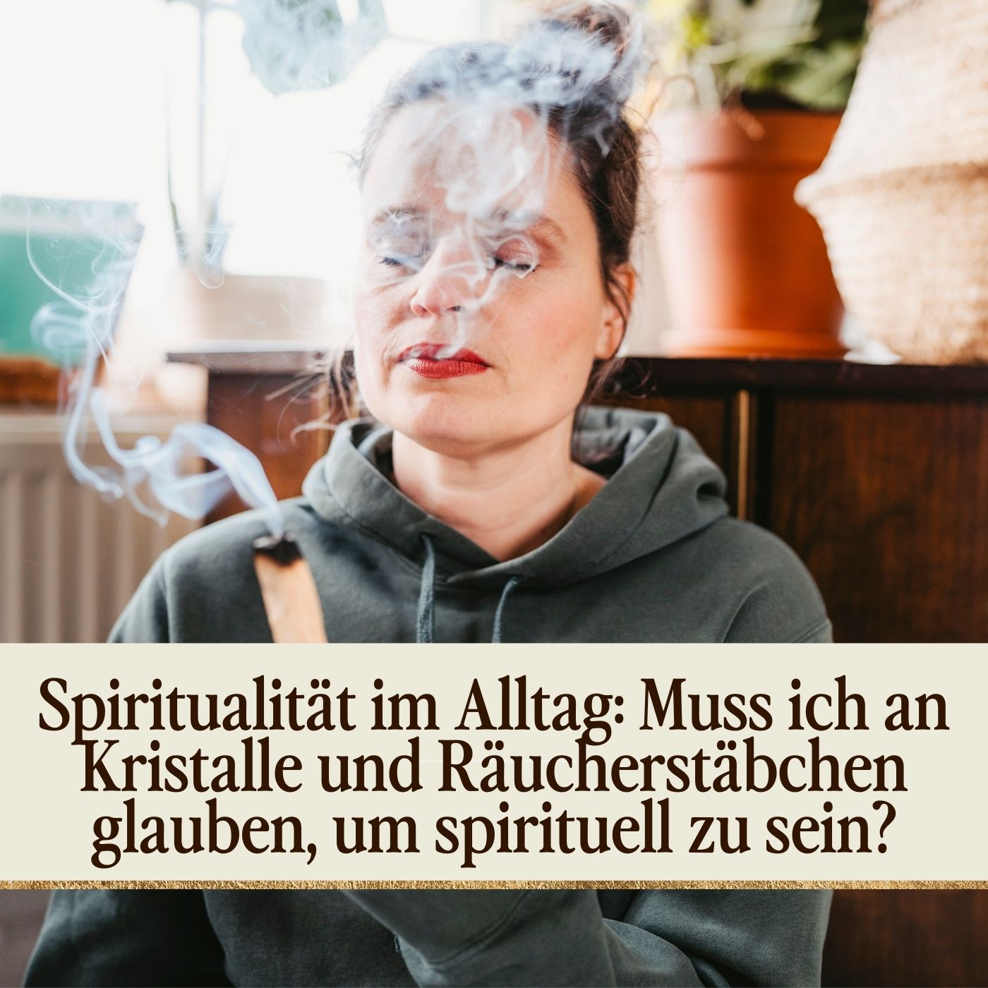 Spiritualität im Alltag: Muss ich an Kristalle und Räucherstäbchen glauben, um spirituell zu sein?