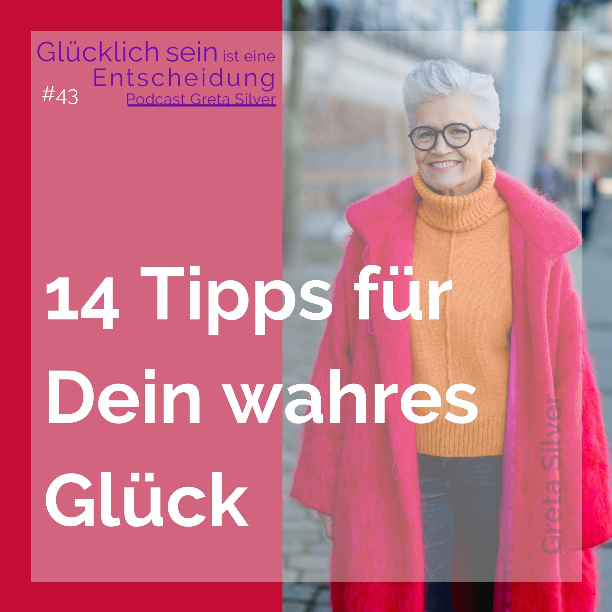 Glücklich sein ist eine Entscheidung – der Greta-Silver-Podcast
