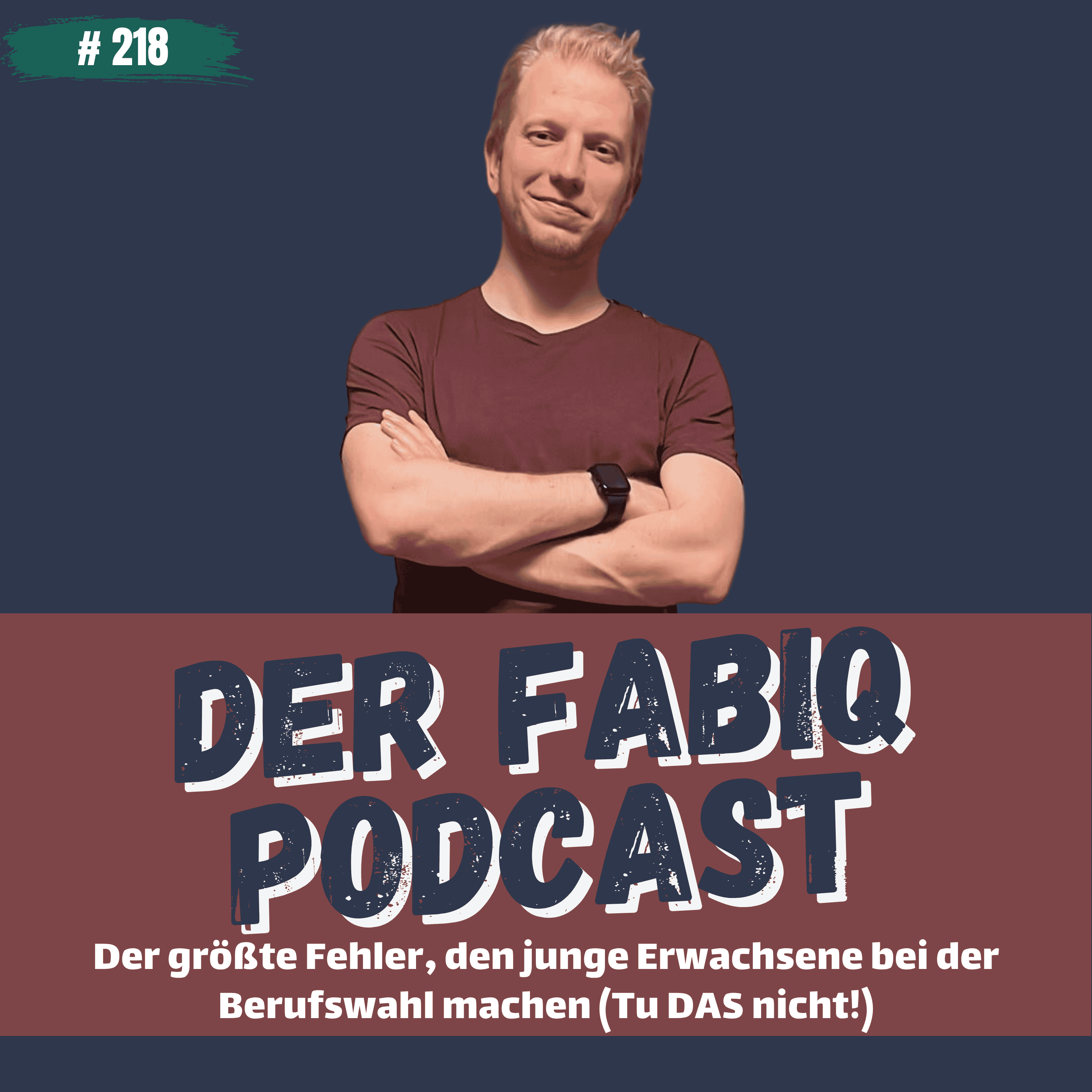 Der größte Fehler, den junge Erwachsene bei der Berufswahl machen (Tu DAS nicht!) #218 episode artwork