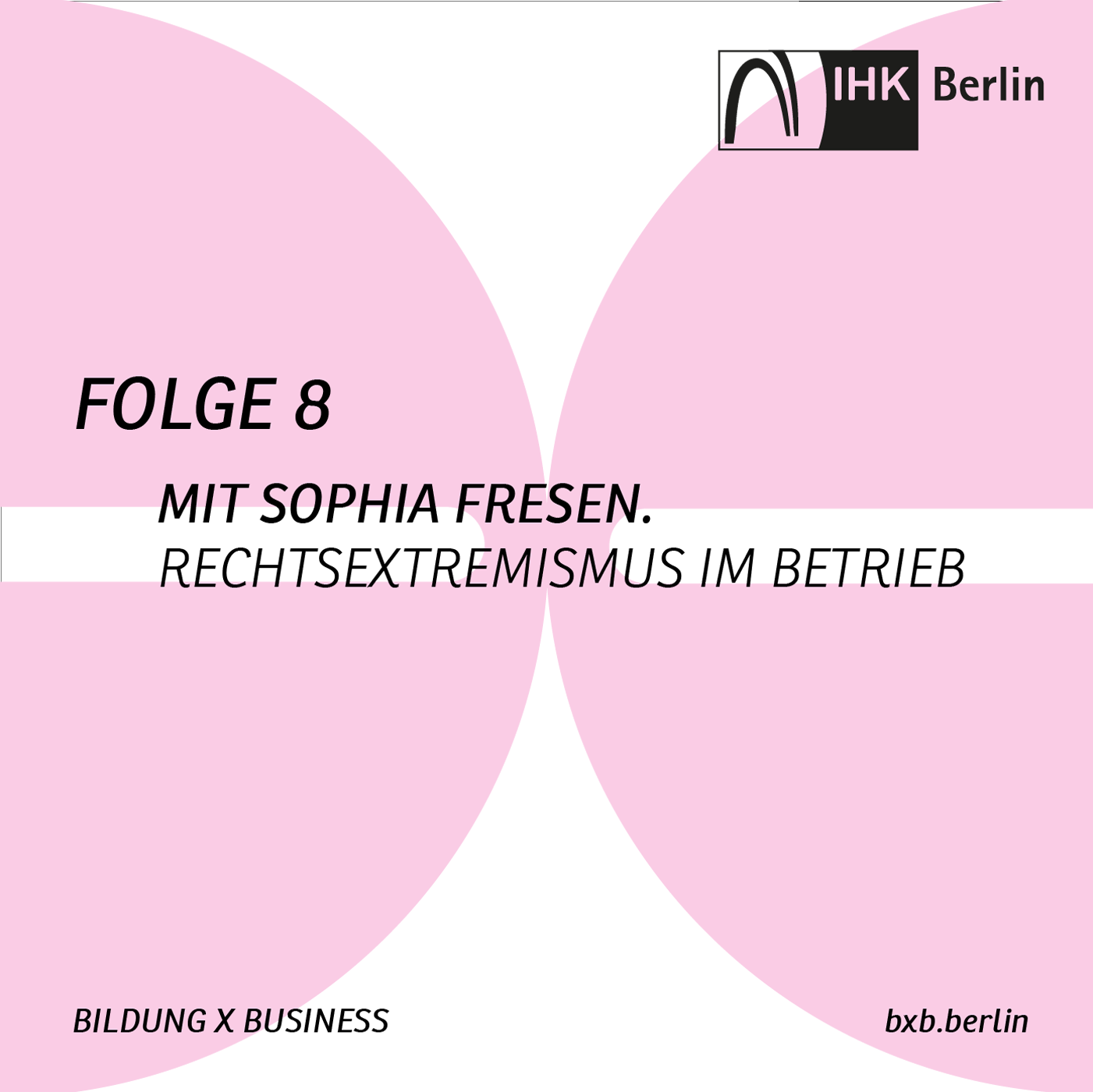 Bildung X Business – die Podcastserie der IHK Berlin