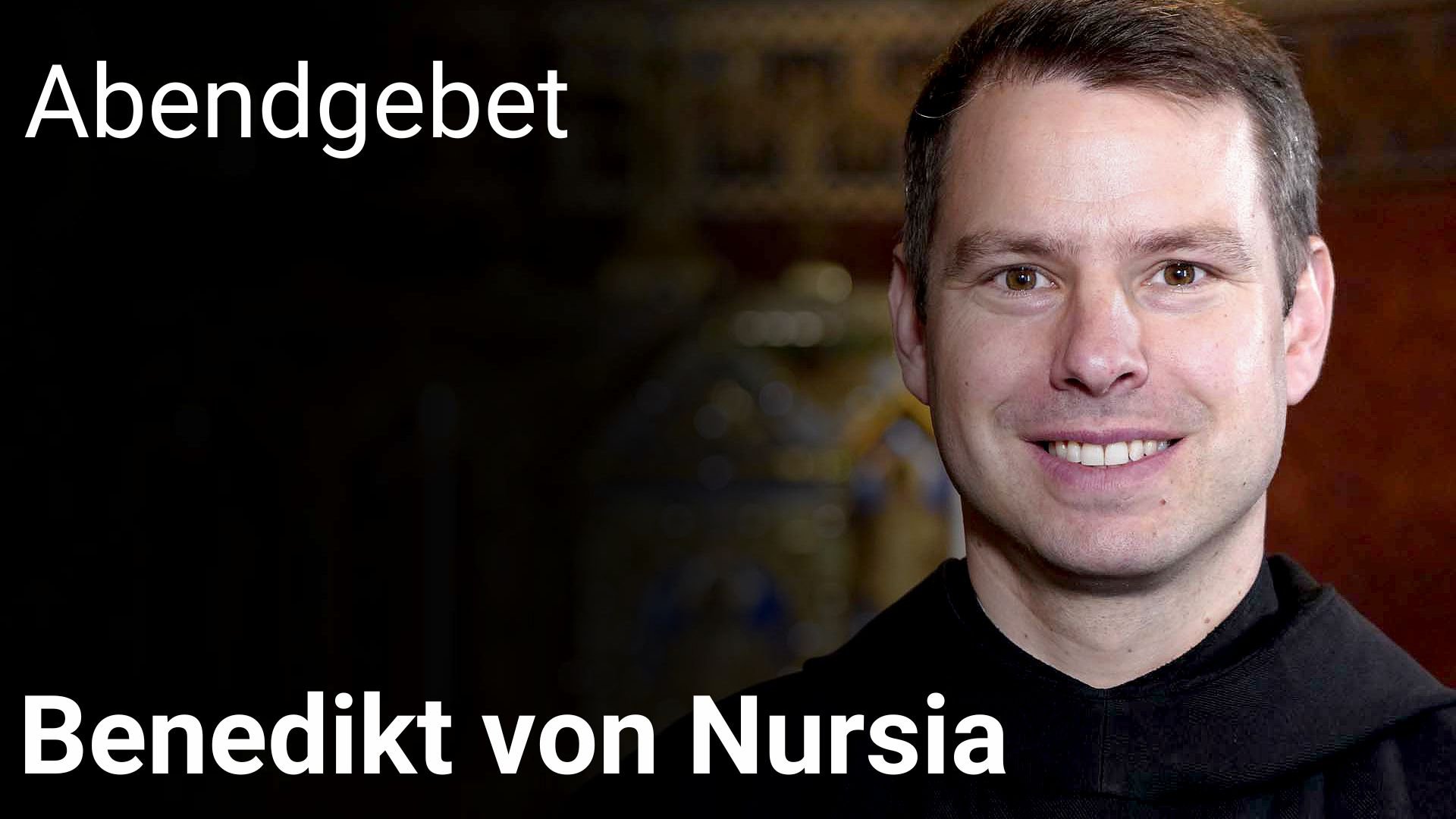 Abendgebet – 11. Juli 2025 Benedikt von Nursia