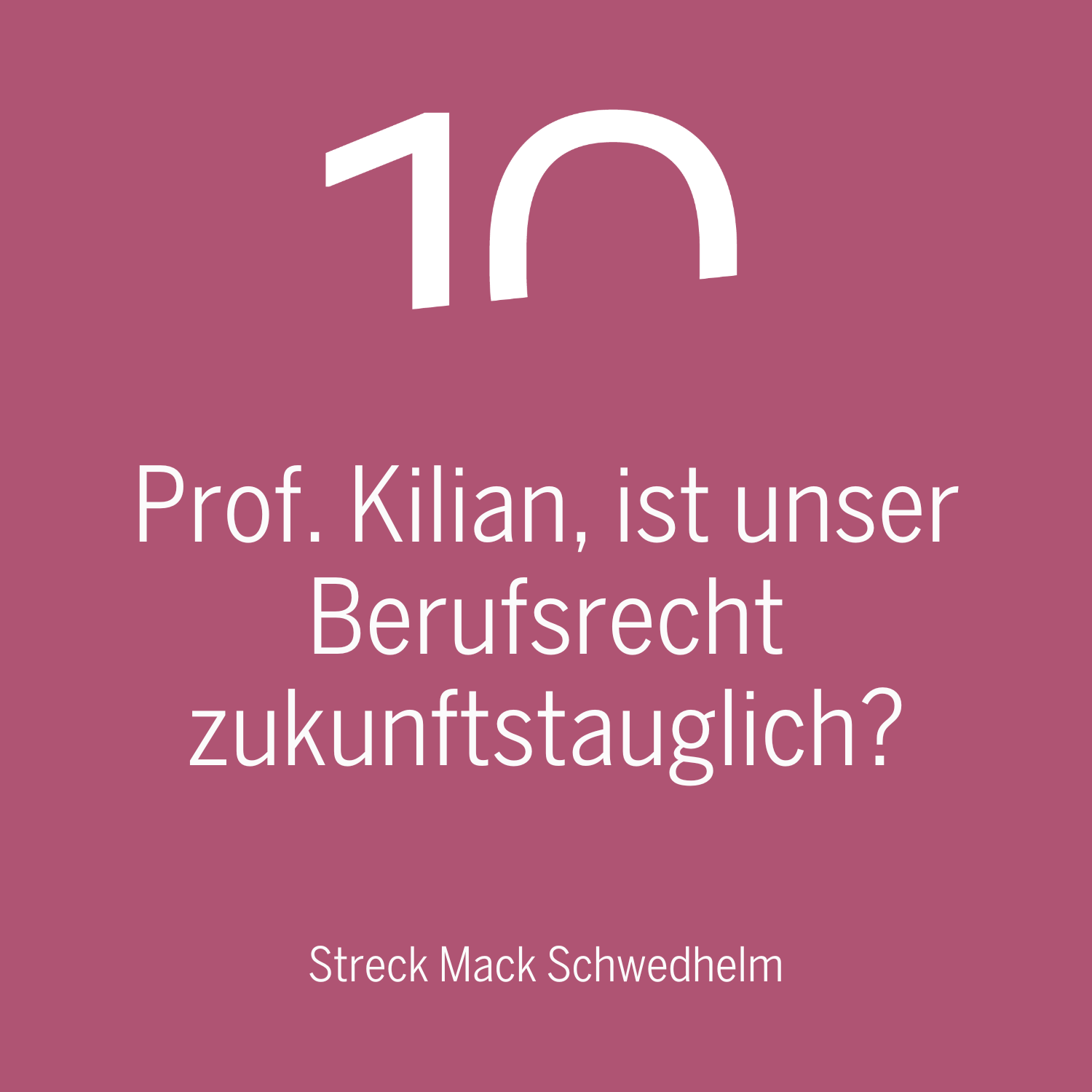 Prof. Kilian, ist unser Berufsrecht zukunftstauglich? Prof. Kilian, ist unser Berufsrecht zukunftstauglich?