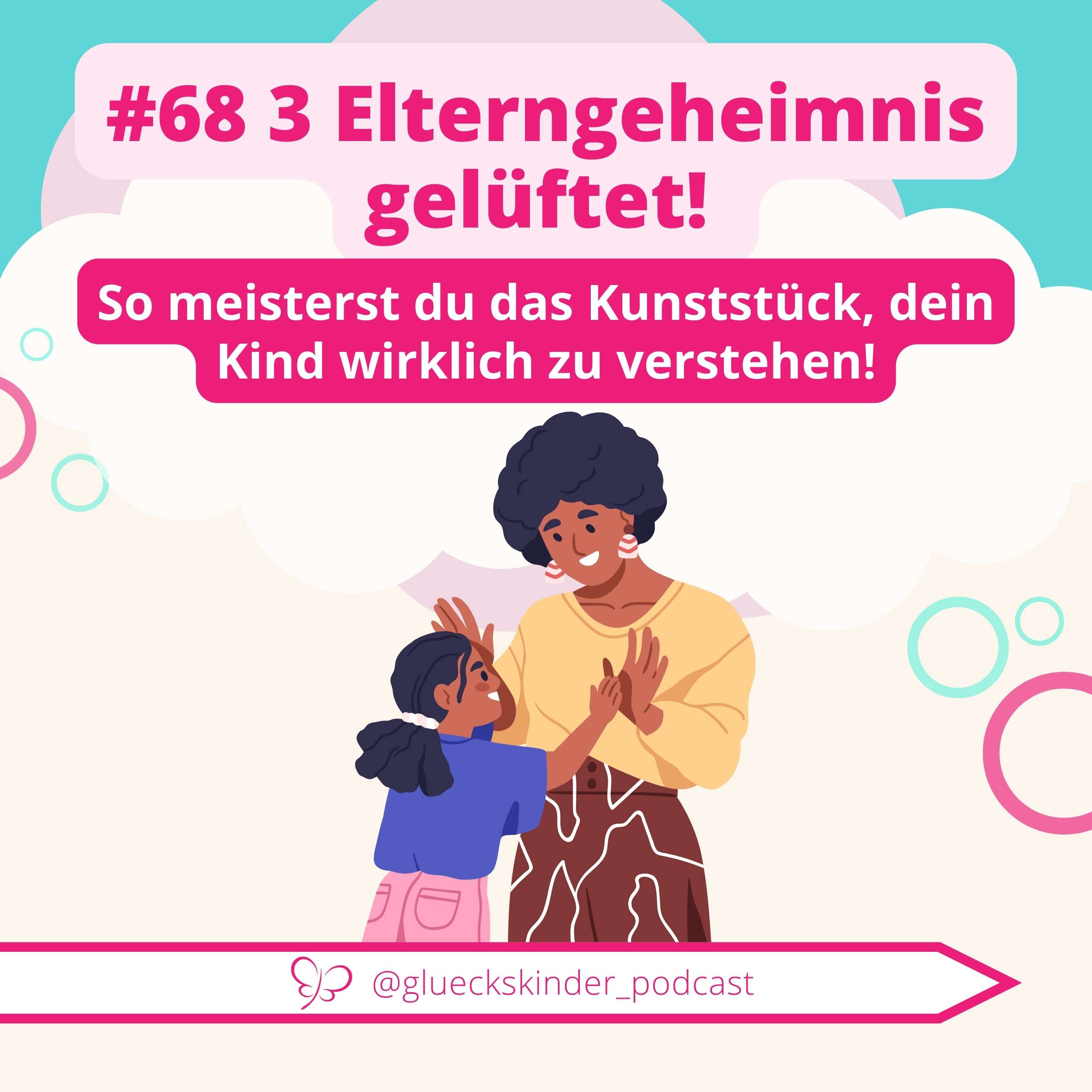 #68 Elterngeheimnis gelüftet: So meisterst du das Kunststück, dein Kind wirklich zu verstehen! episode artwork