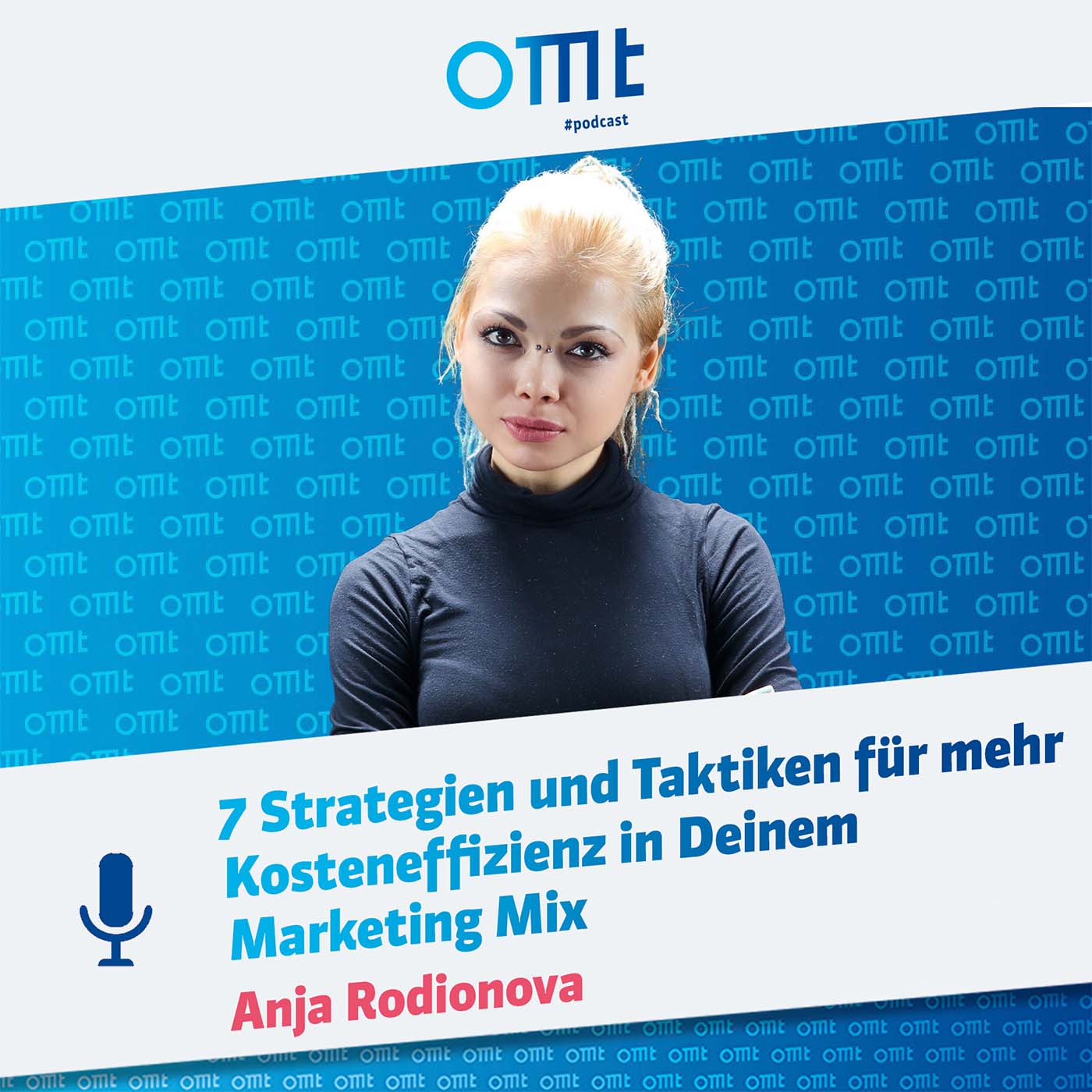 7 Strategien und Taktiken für mehr Kosteneffizienz in deinem Marketing Mix (Anja Rodionova) | OMT-Podcast #222 episode artwork