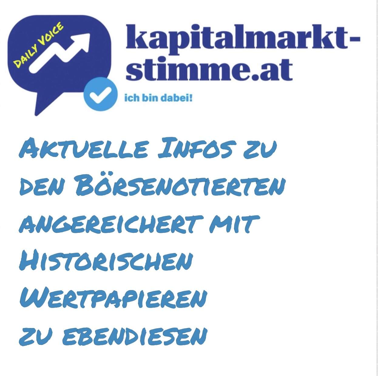 kapitalmarkt-stimme.at daily voice 247/365: Aktuelle Infos zu den Börsenotierten angereichert mit Historischen Wertpapieren zu ebendiesen