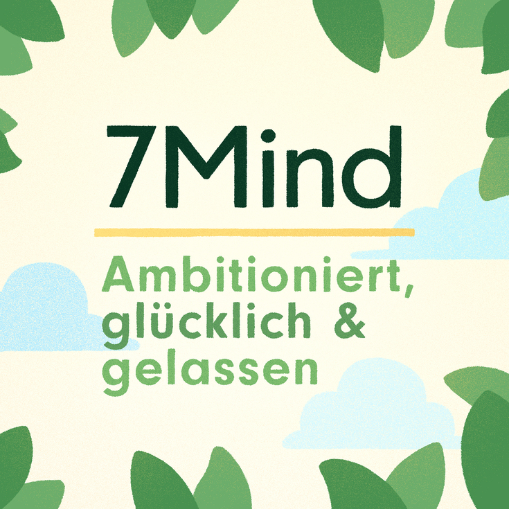 Der 7Mind Podcast: Achtsamkeit & Mentales Wohlbefinden