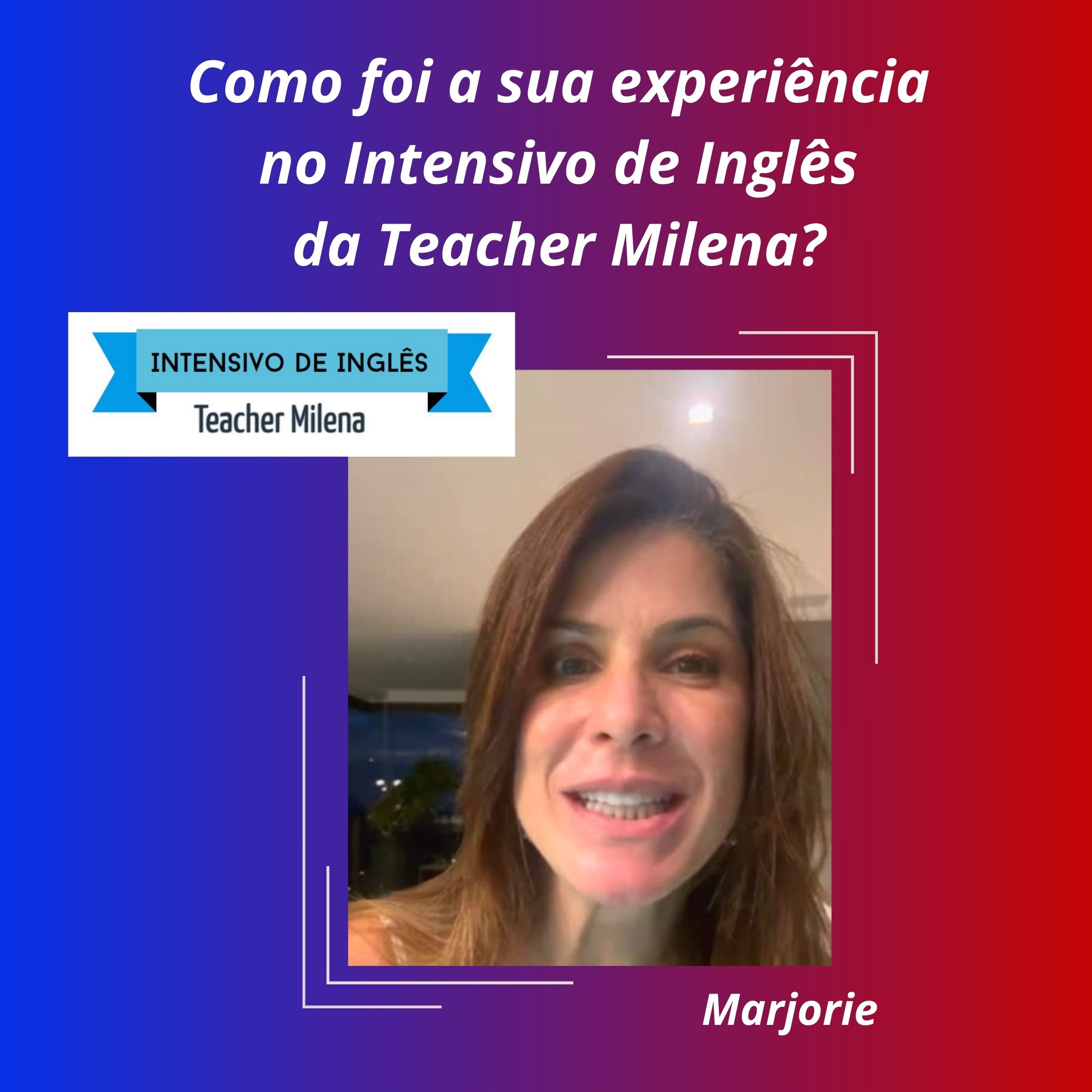 Depoimento sobre o Intensivo de Inglês da Teacher Milena - Marjorie
