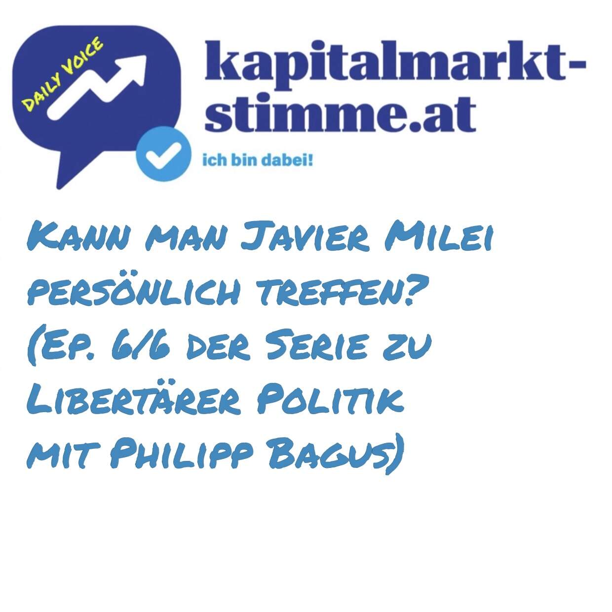 kapitalmarkt-stimme.at daily voice 256/365: Kann man Javier Milei persönlich treffen? (Ep. 6/6 Serie zu Libertärer Politik mit Philipp Bagus)