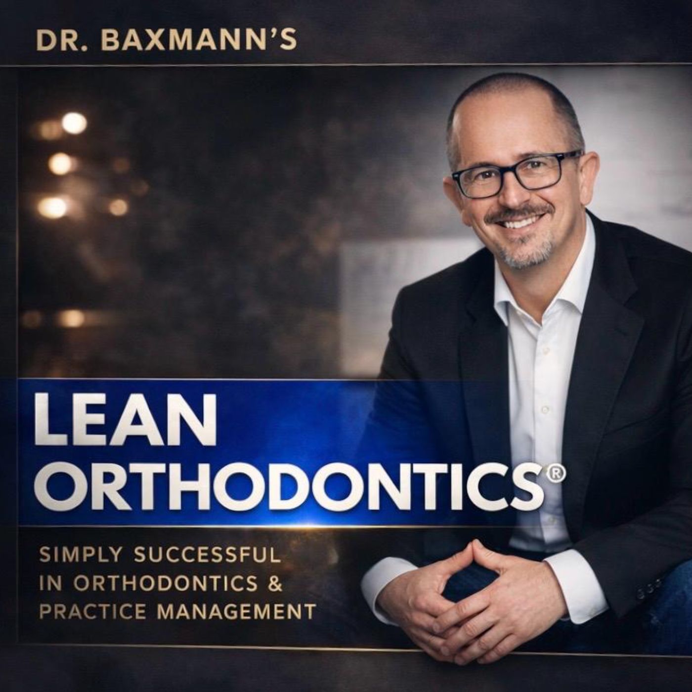 Dr. Baxmann‘s LeanOrthodontics® - Erfolgreich in Praxismanagement & Kieferorthopädie