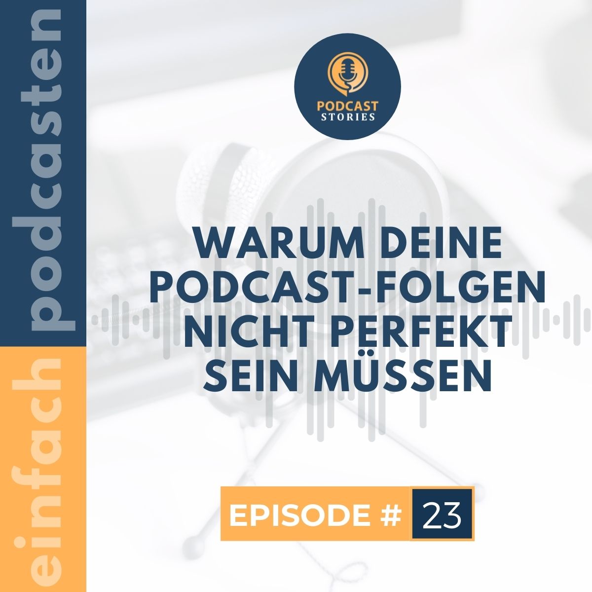 Einfach Podcasten - Mache als Coach, Berater oder Dienstleister deinen Podcast zum Kundenmagnet