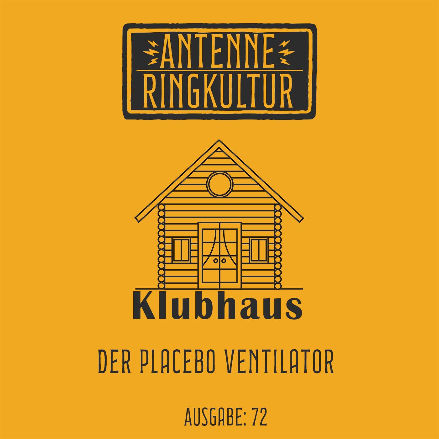 Antenne Ringkultur [Ausgabe 72]: Klubhaus "Der Placebo Ventilator" episode artwork