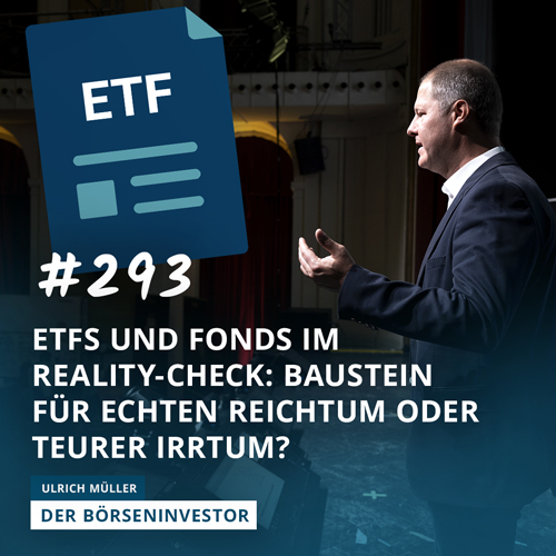 #293 ETFs und Fonds im Reality-Check: Baustein für echten Reichtum oder teurer Irrtum? episode artwork