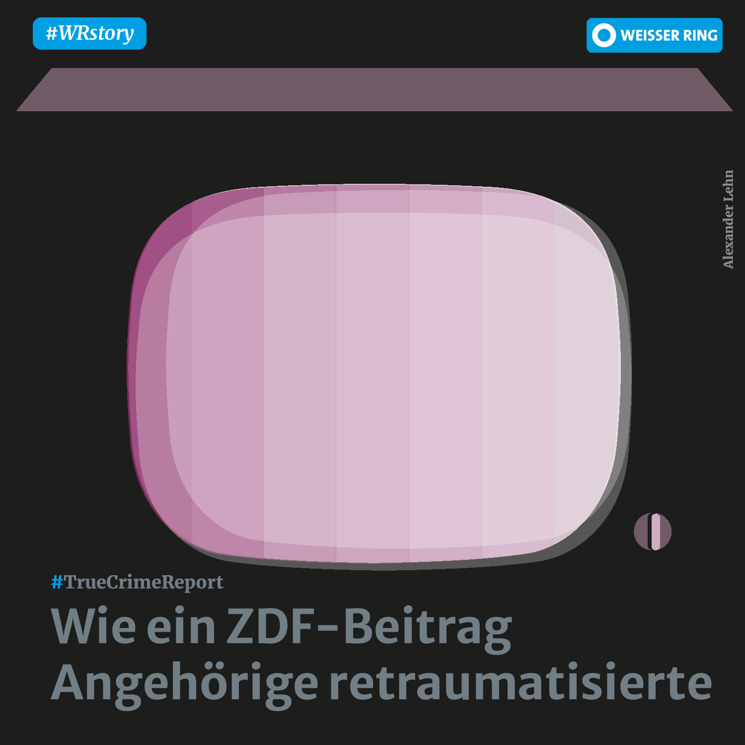 Wie ein TV-Beitrag fast 20 Jahre nach dem Mord  Angehörige retraumatisierte
