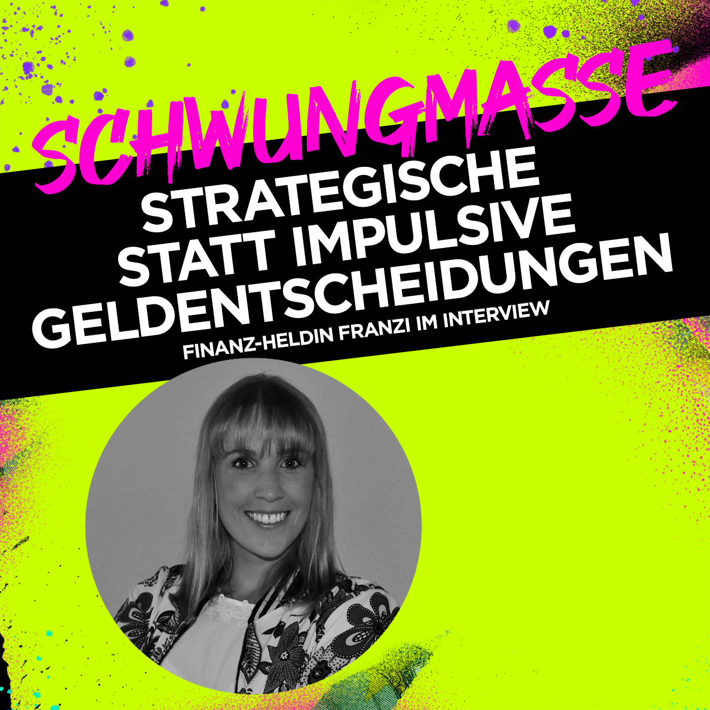 Strategisch statt impulsiv Geldentscheidungen treffen – finanz-heldin Franzi im Interview #342