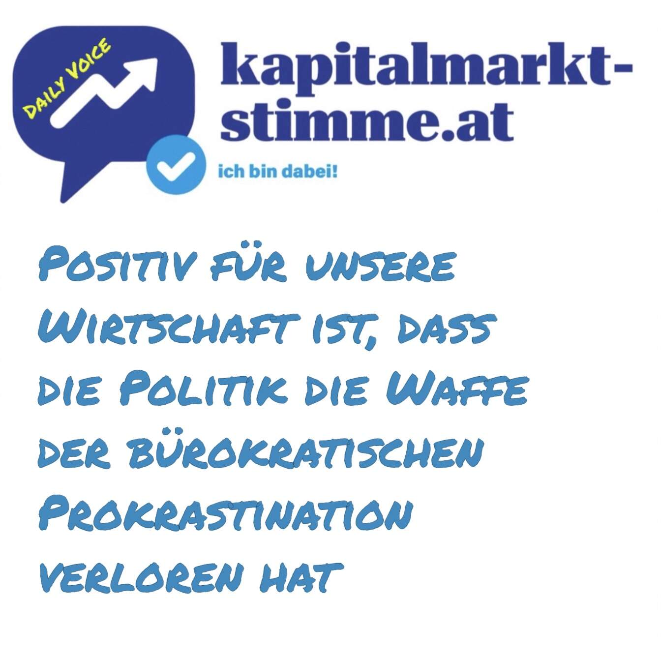 kapitalmarkt-stimme.at daily voice 105/365: Top für unsere Wirtschaft ist, dass die Politik bürokratische Prokrastination aufgeben muss