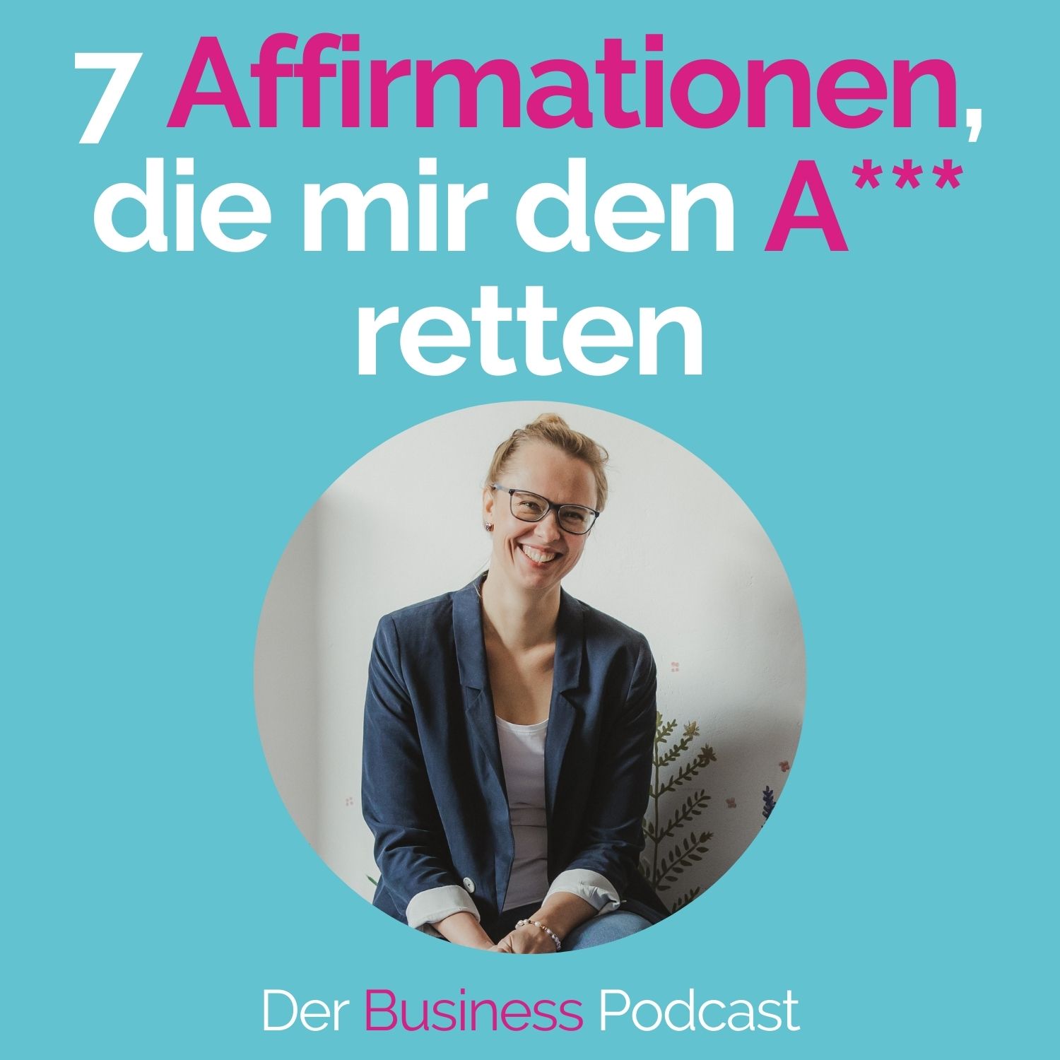 #191 - 7 Affirmationen,  die mir den A*** retten episode artwork