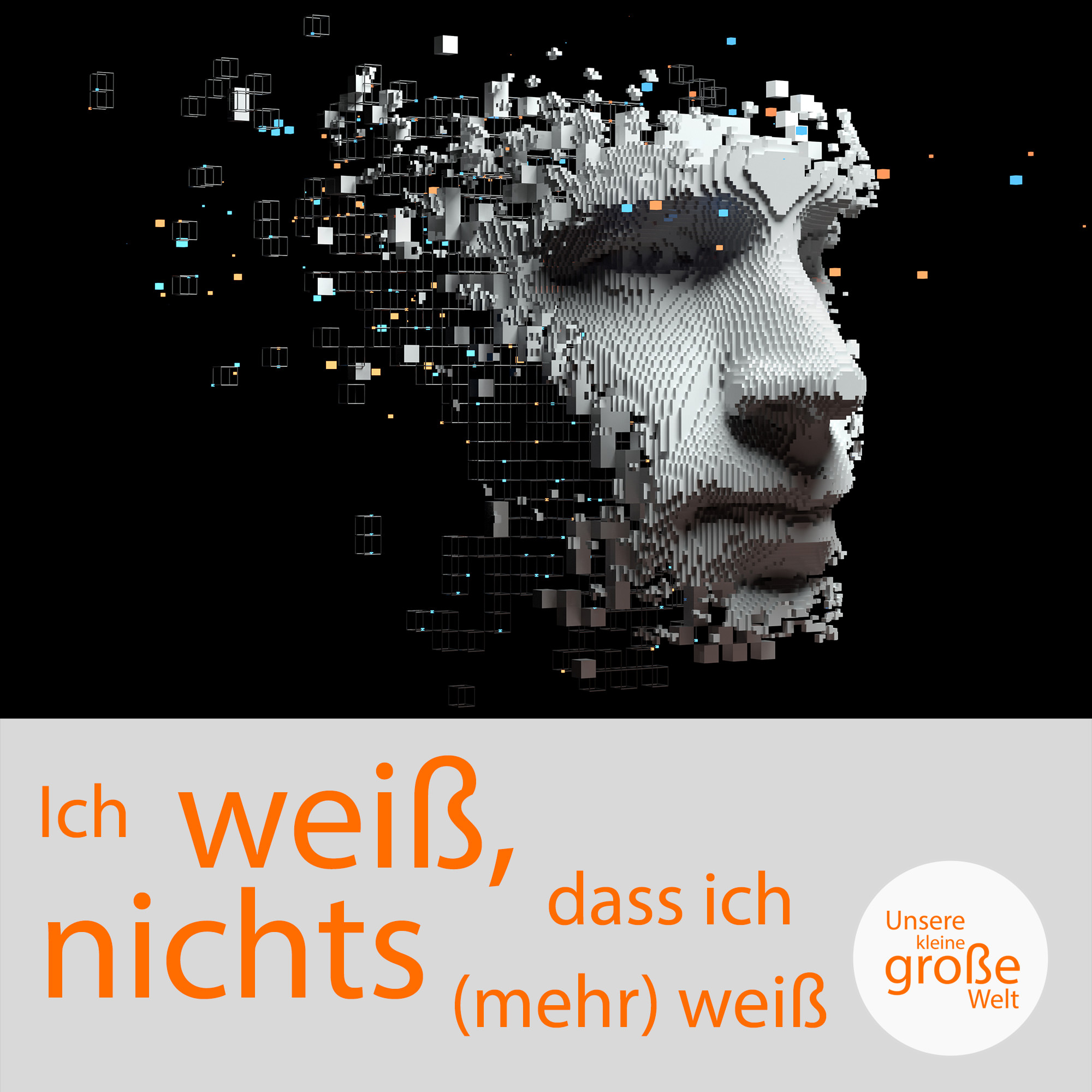 Unsere kleine, große Welt Folge 147: Ich weiß, dass ich nichts (mehr) weiß Unsere kleine, große Welt Folge 147: Ich weiß, dass ich nichts (mehr) weiß
