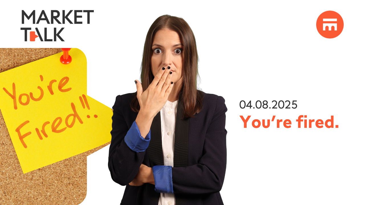 You’re fired. | MarketTalk: What’s up today? | Swissquote