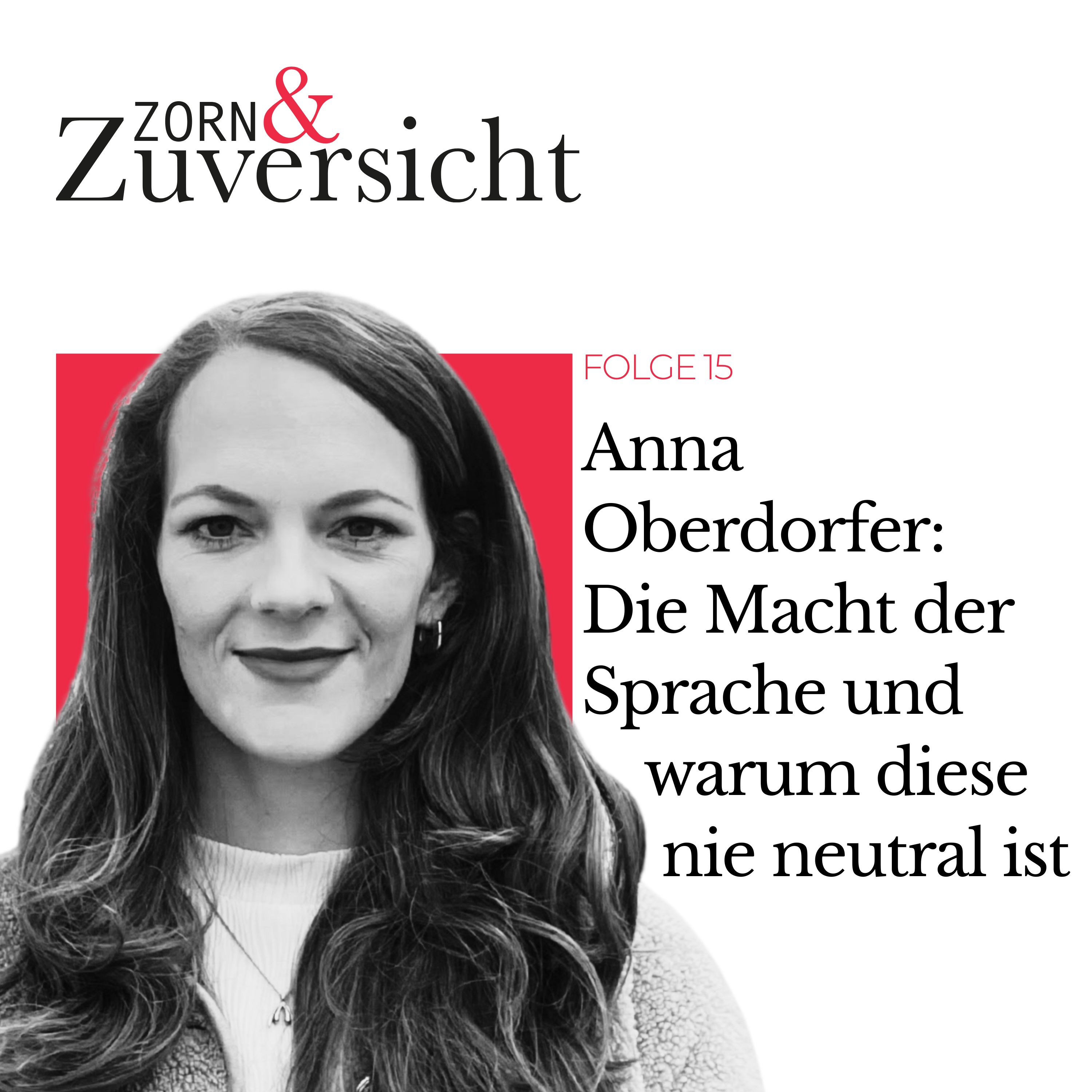 Anna Oberdorfer: Die Macht der Sprache und warum diese nie neutral ist - Folge 15