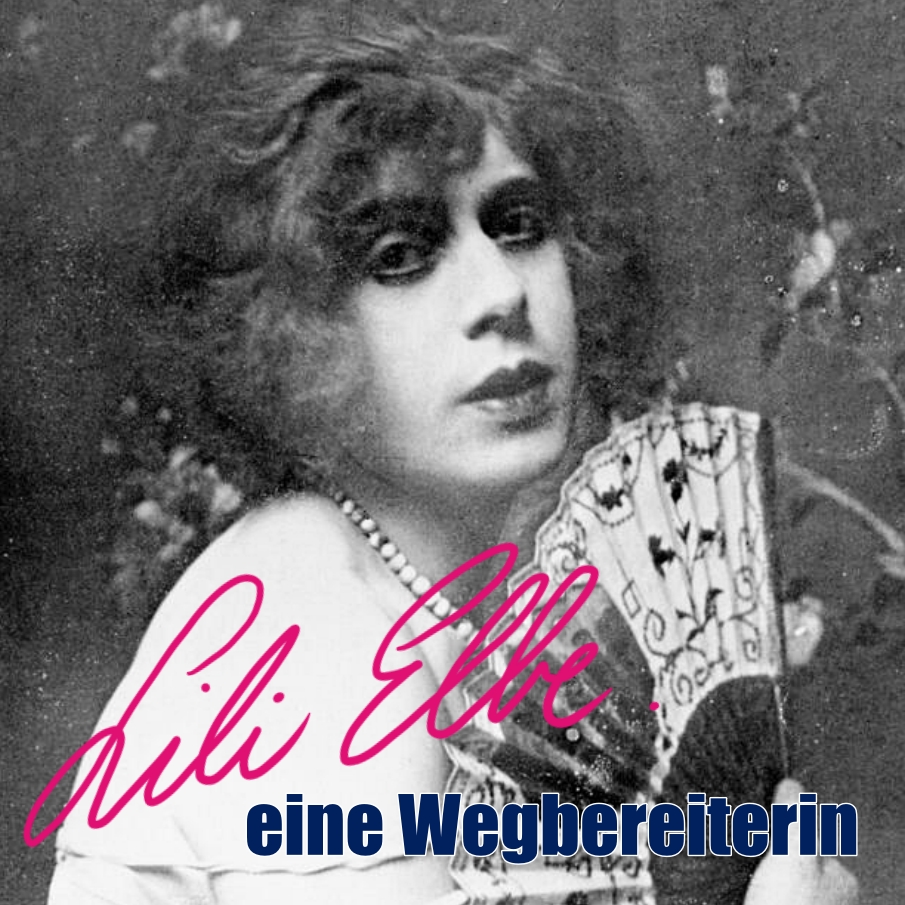 Lili Elbe - eine Wegbereiterin der LGBTQIA+ Community