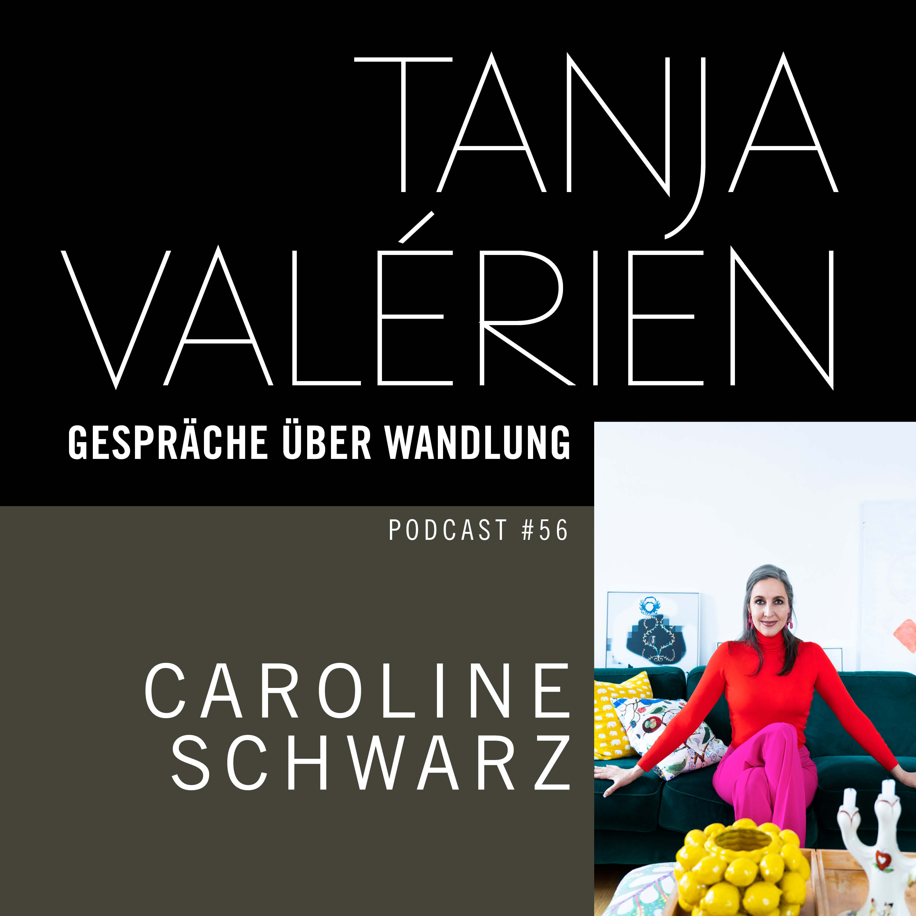 #56 CAROLINE SCHWARZ, Unternehmerin, Coach und Theaterschauspielerin, Jahrgang 1966 episode artwork