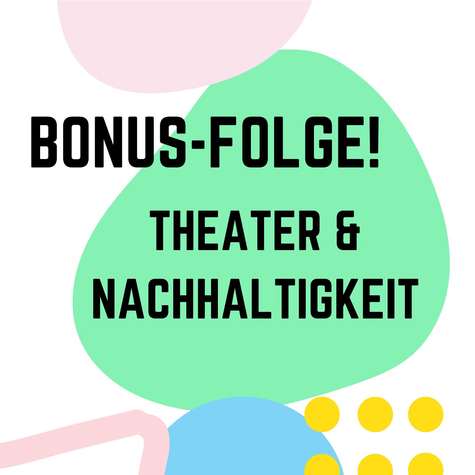 #5.2. // Bonus-Folge: Theater & Nachhaltigkeit