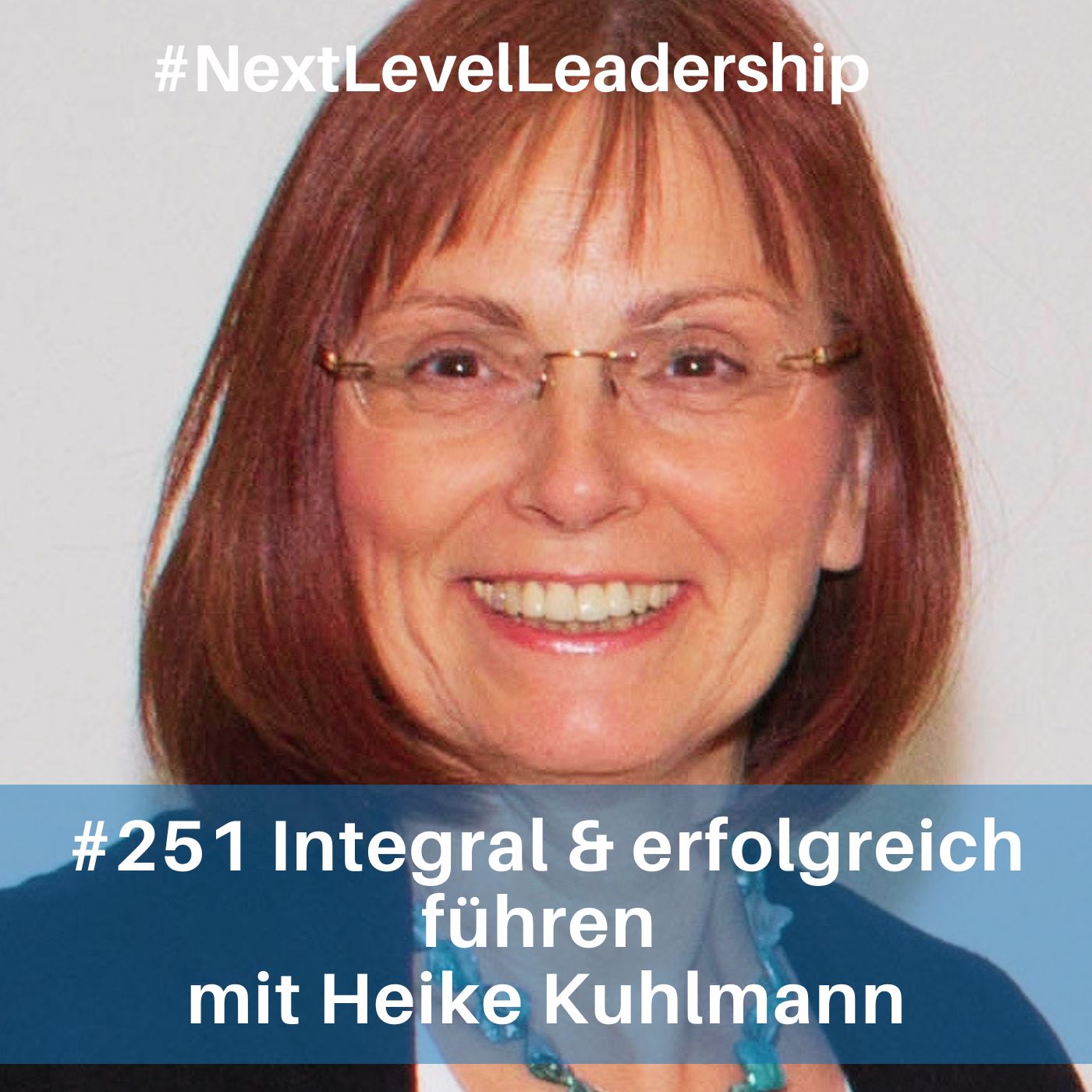 Integral & erfolgreich führen - mit Heike Kuhlmann episode artwork