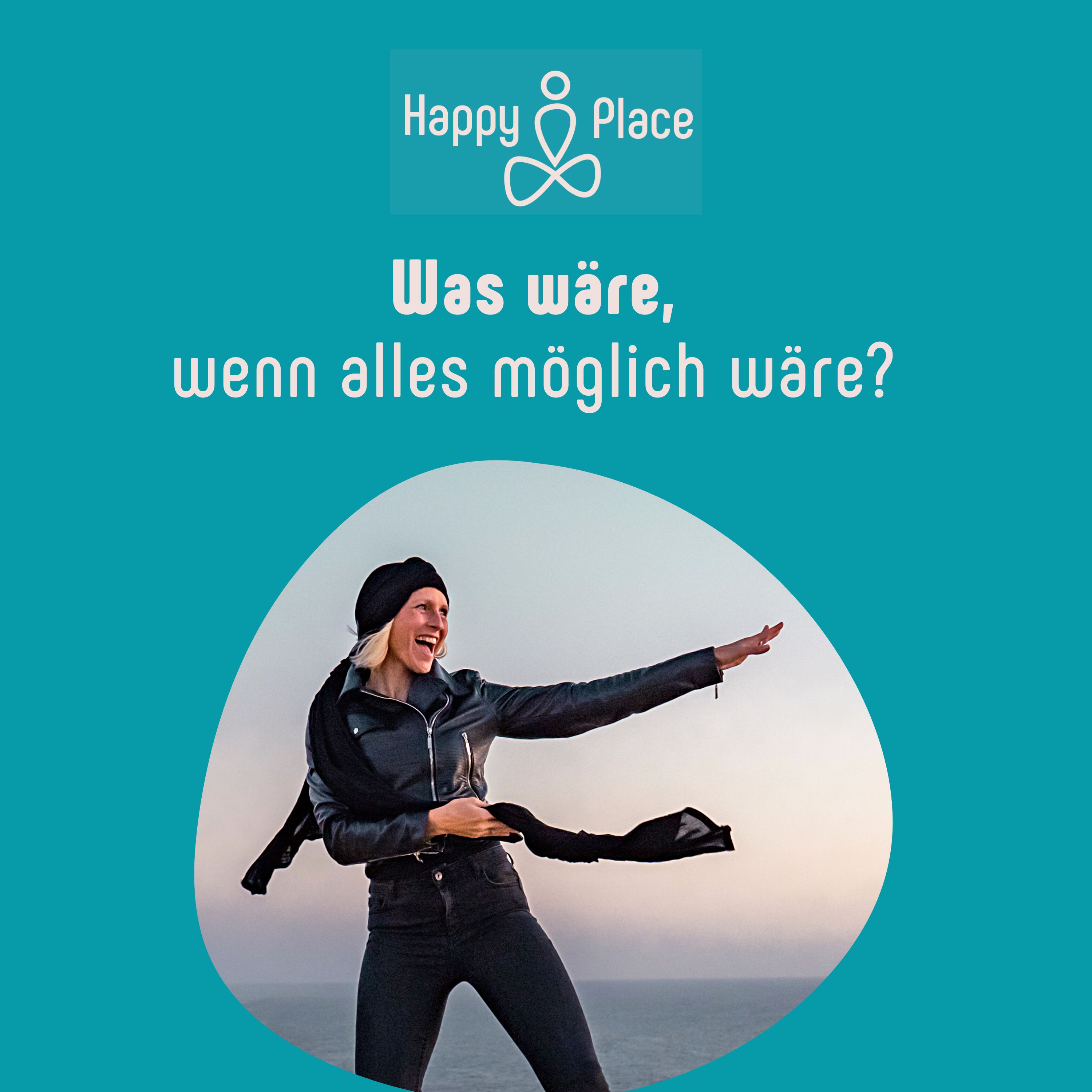 Mit Loslassen und Fokus Deinen Happyplace in Dir kreieren: für Freiheit, Fülle, Leichtigkeit