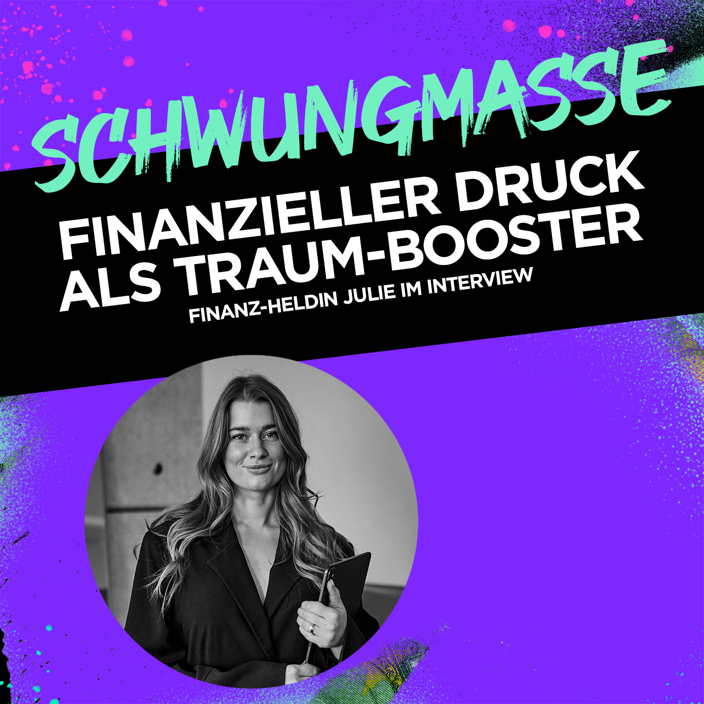 Finanzieller Druck als Traum-Booster – finanz-heldin Julie im Interview #351