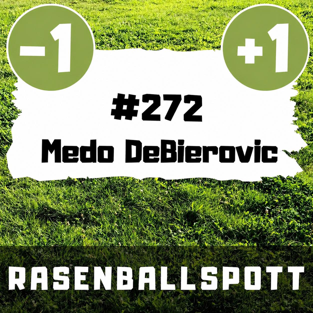 Rasenballspott #272 - Medo DeBierovic episode artwork