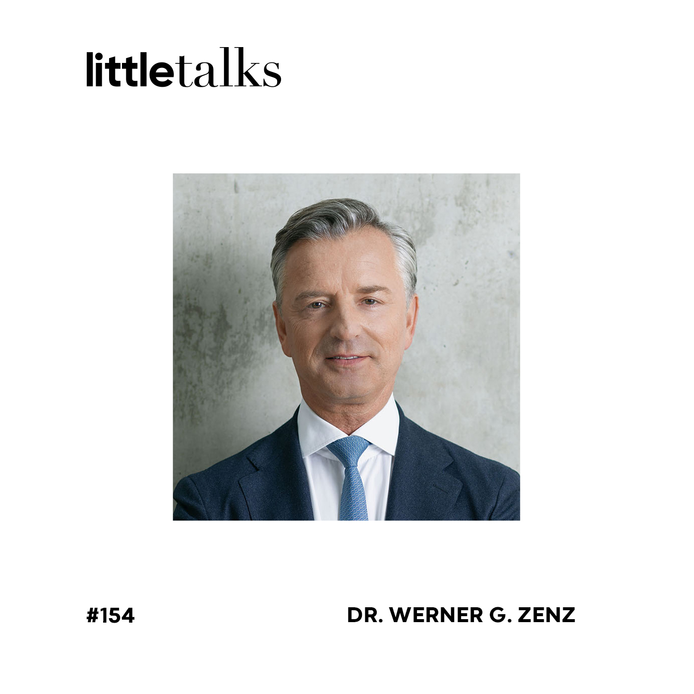 little talks - #154 Dr. Werner G. Zenz | Bankhaus Spängler, Familienkodex, Visionäre, Wohlstand episode artwork
