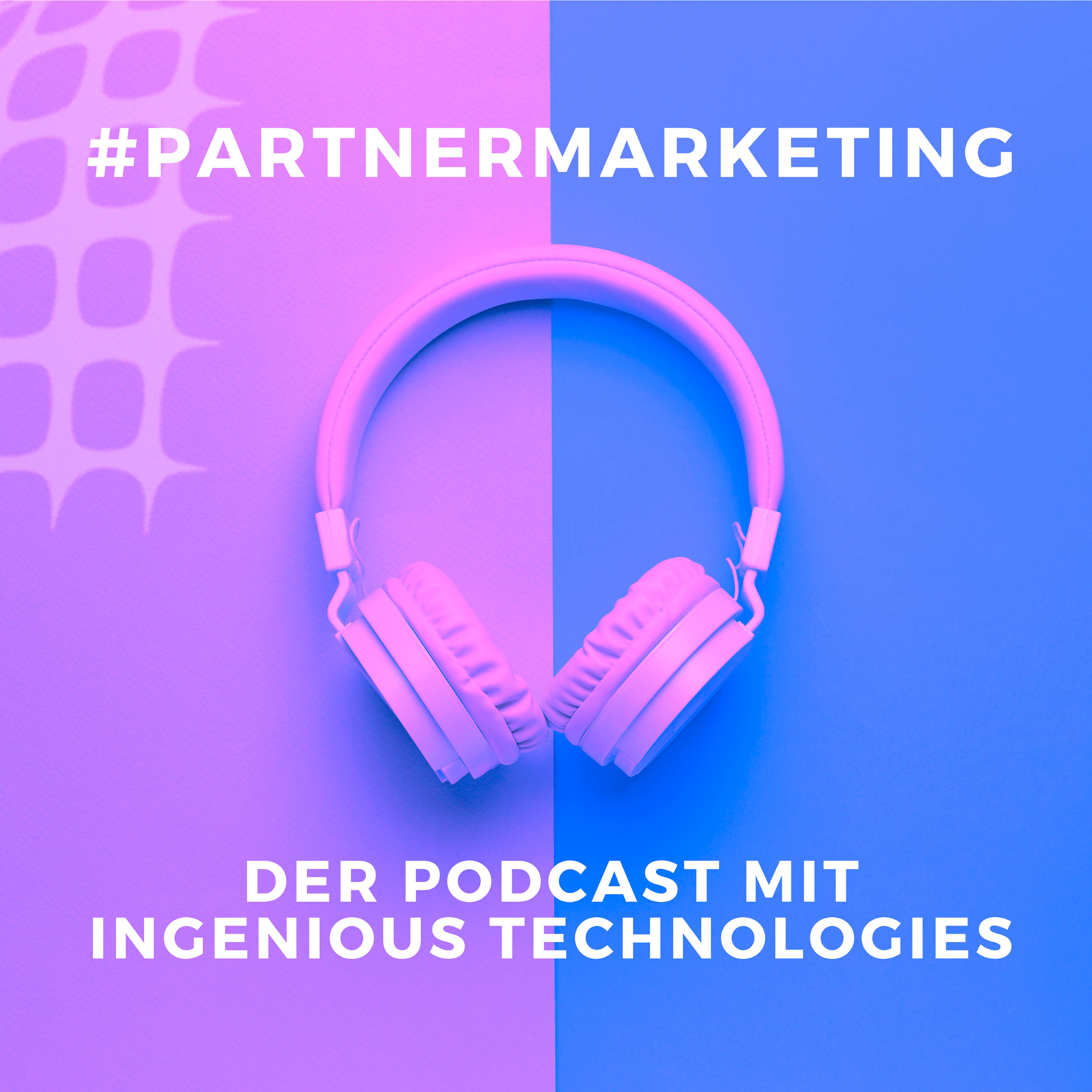 #PartnerMarketing - Der Podcast mit Ingenious Technologies