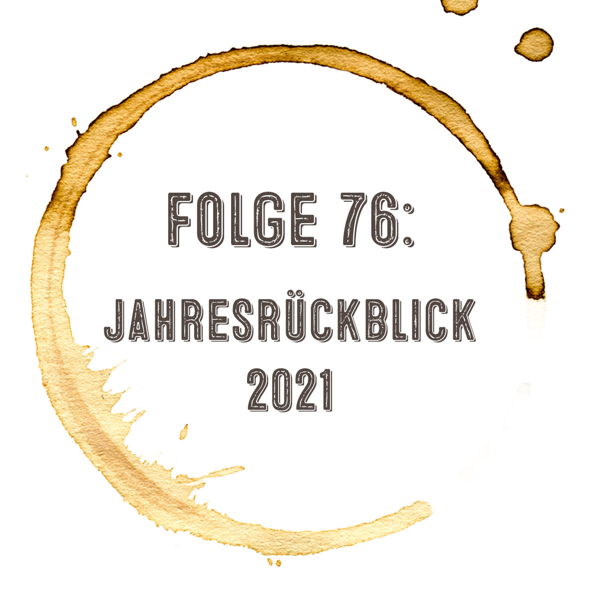 Kaffee, Stulle, Gin - Folge 76 - Jahresrückblick 2021