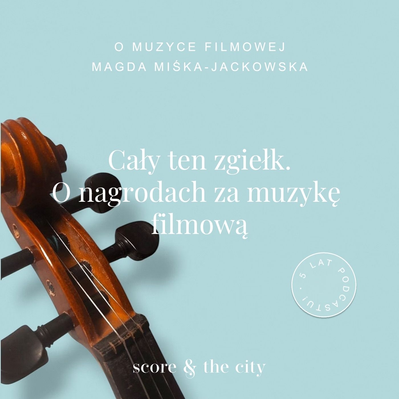 Cały ten zgiełk. O nagrodach za muzykę filmową - 5 lat SATC episode artwork