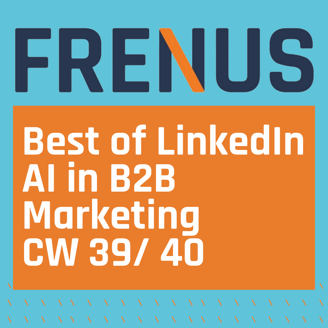 Best of LinkedIn: AI in B2B Marketing CW 39/ 40