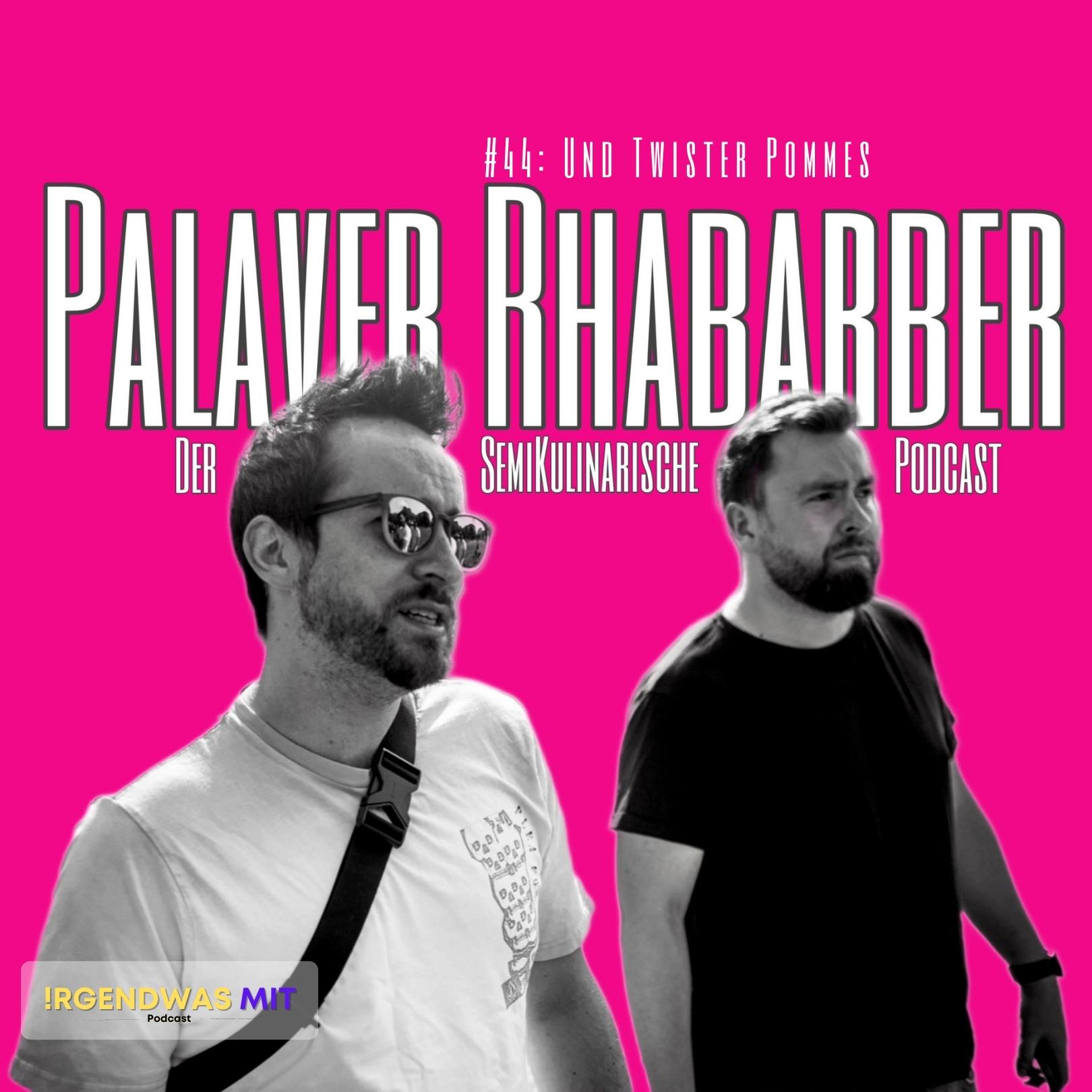 #44 Palaver Rhabarber und Twister Pommes