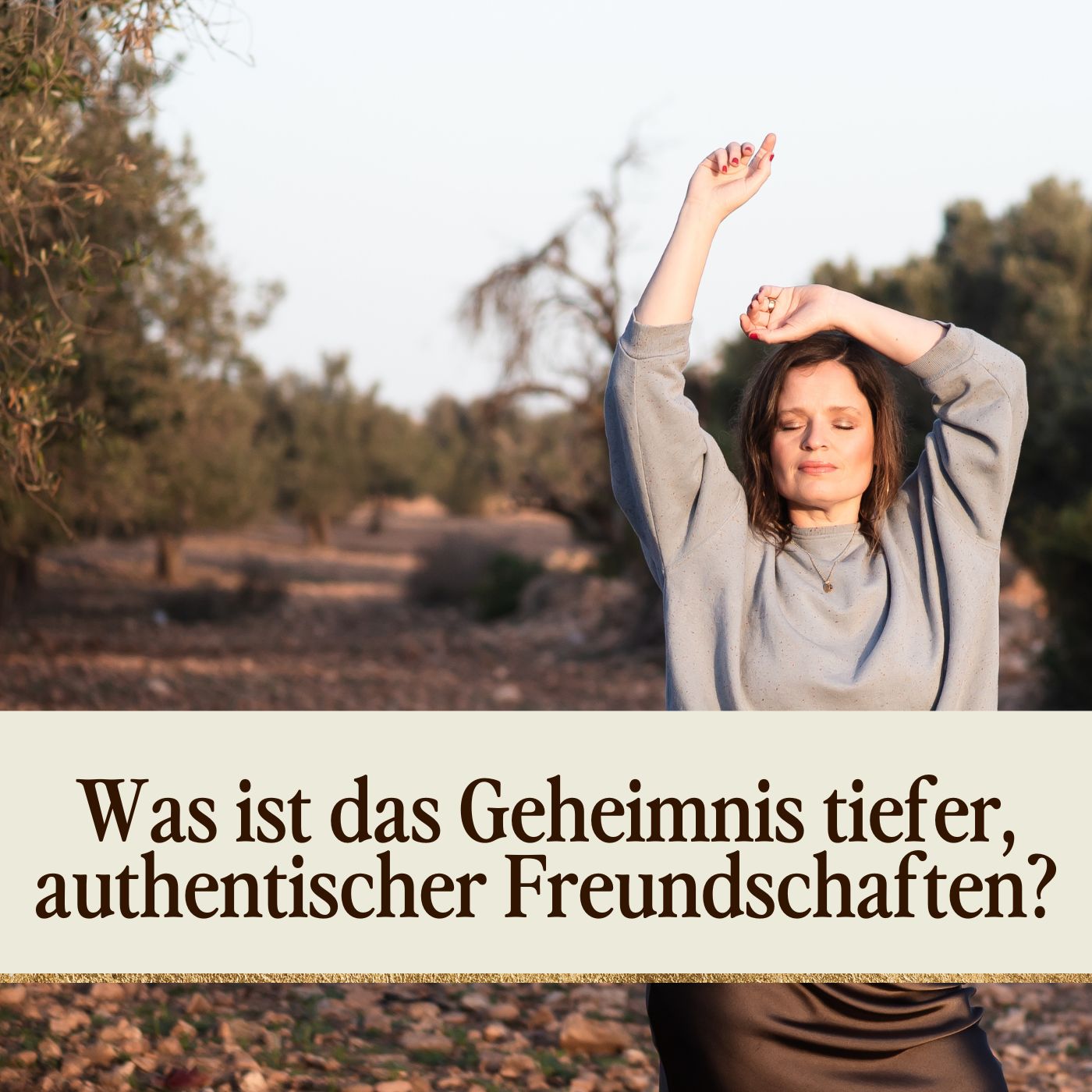 Was ist das Geheimnis tiefer, authentischer Freundschaften?