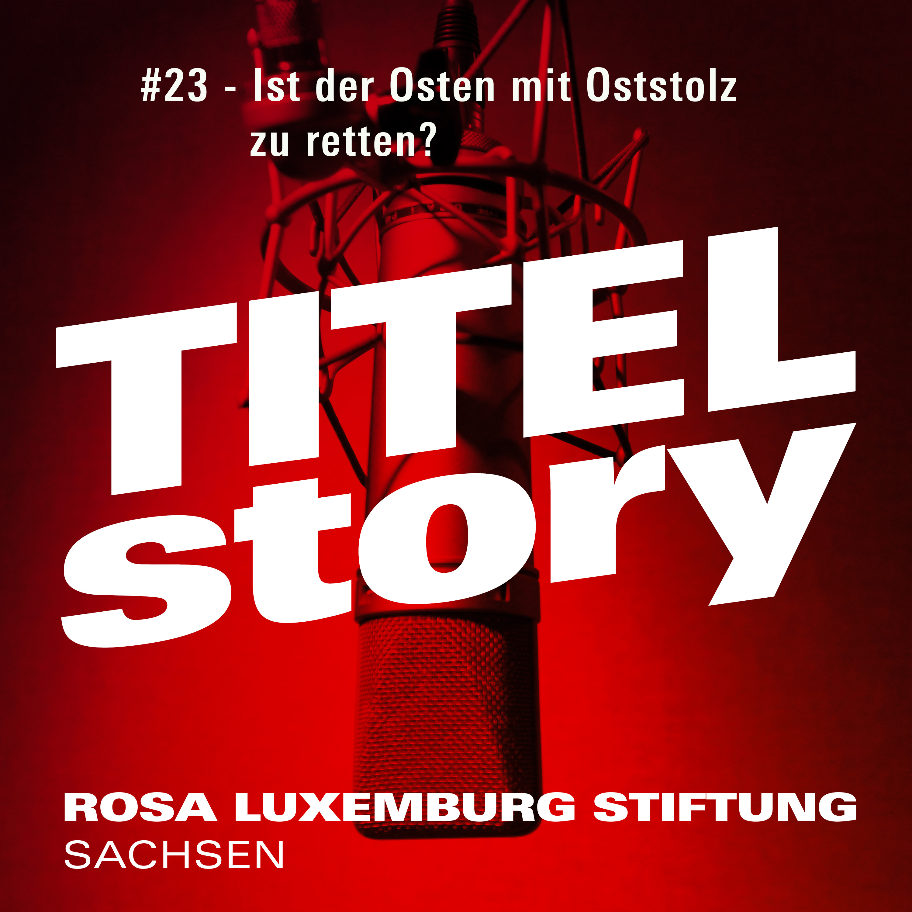 #23 - Ist der Osten mit Oststolz zu retten? episode artwork
