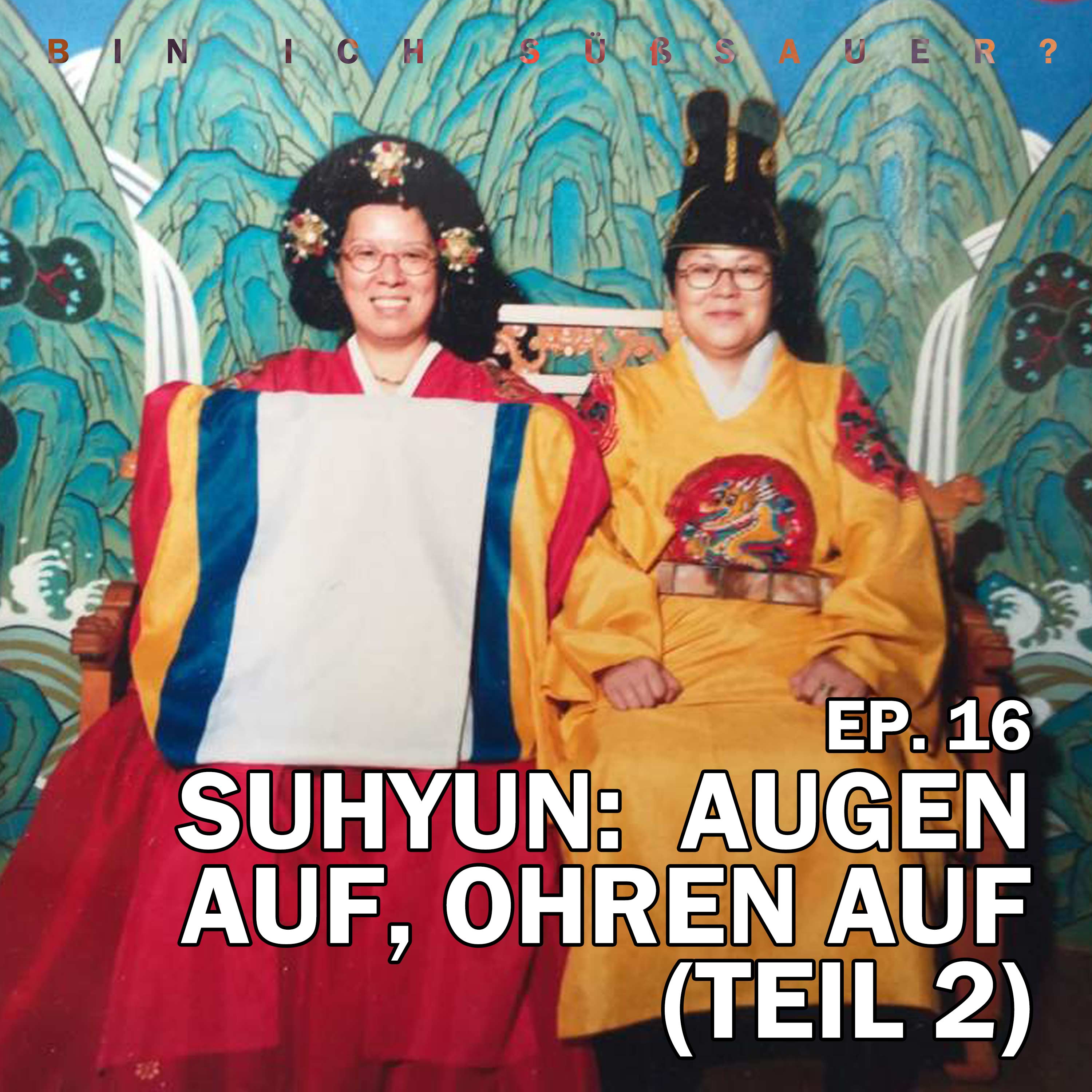 Ep. 16 Suhyun: Augen Auf, Ohren Auf (Teil 2) episode artwork