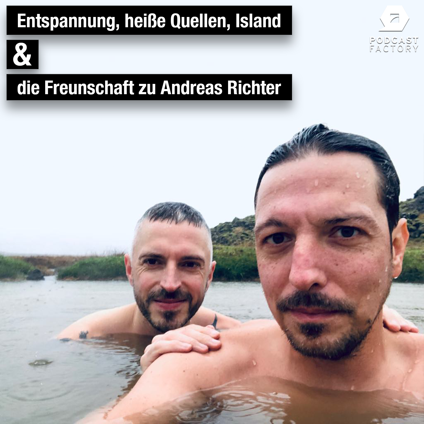 37 - Entspannung, heiße Quellen, Island und die Freundschaft zu Andreas Richter