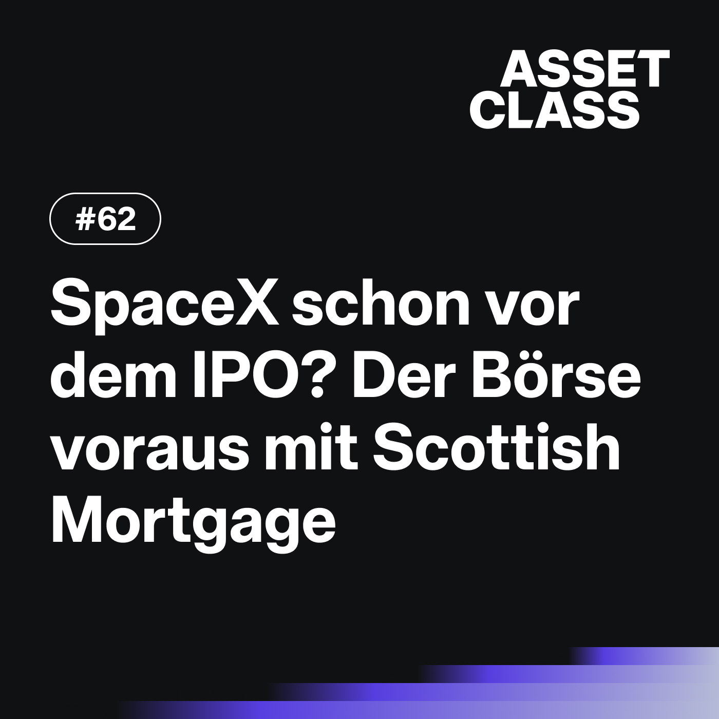 SpaceX schon vor dem IPO? Der Börse voraus mit dem Scottish Mortgage Trust | Asset Class #61