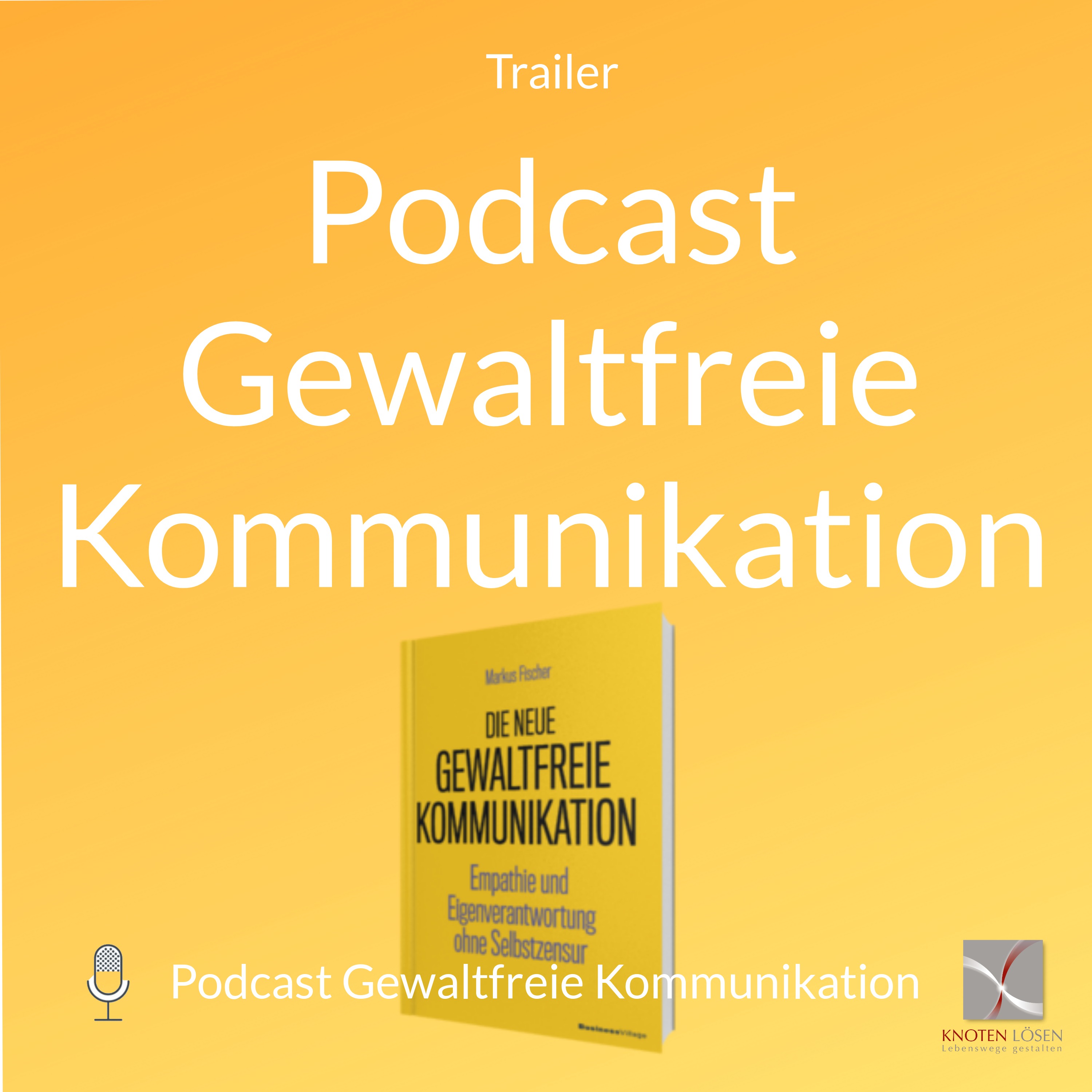 Neue Gewaltfreie Kommunikation - Freiheit, Eigenverantwortung & Entwicklung