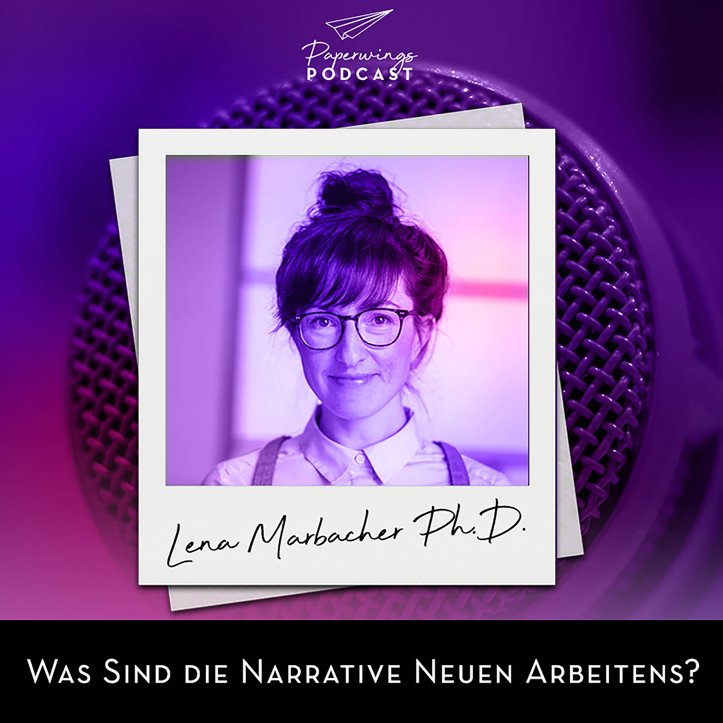 cover of episode #18 Was sind die Narrative Neuen Arbeitens? Im Gespräch mit Chefredakteurin Lena Marbacher Ph.D.