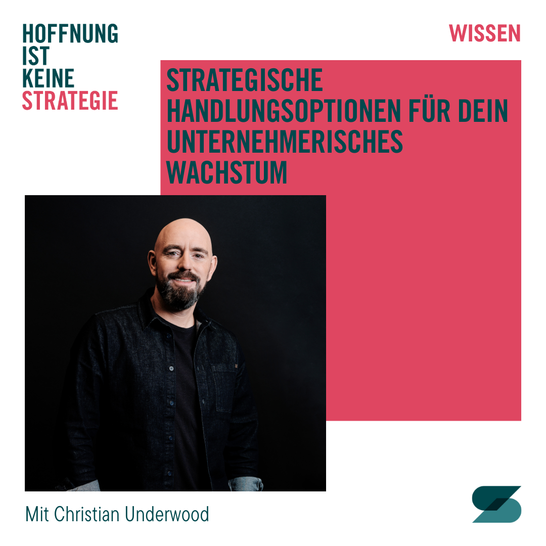 Strategie-Podcast: Hoffnung ist keine Strategie