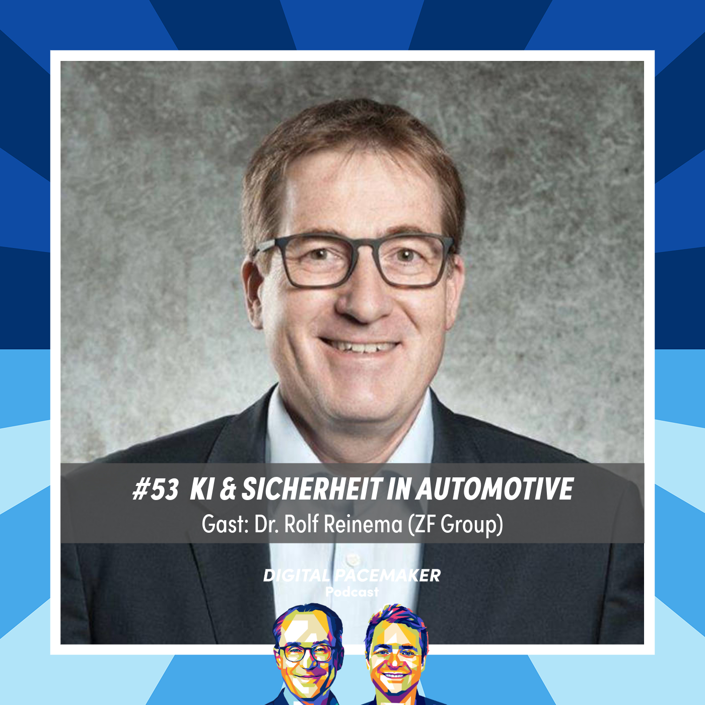 #53 Welche Rolle spielen IT-Sicherheit und KI in der Automobilentwicklung? mit Dr. Rolf Reinema (ZF Group)