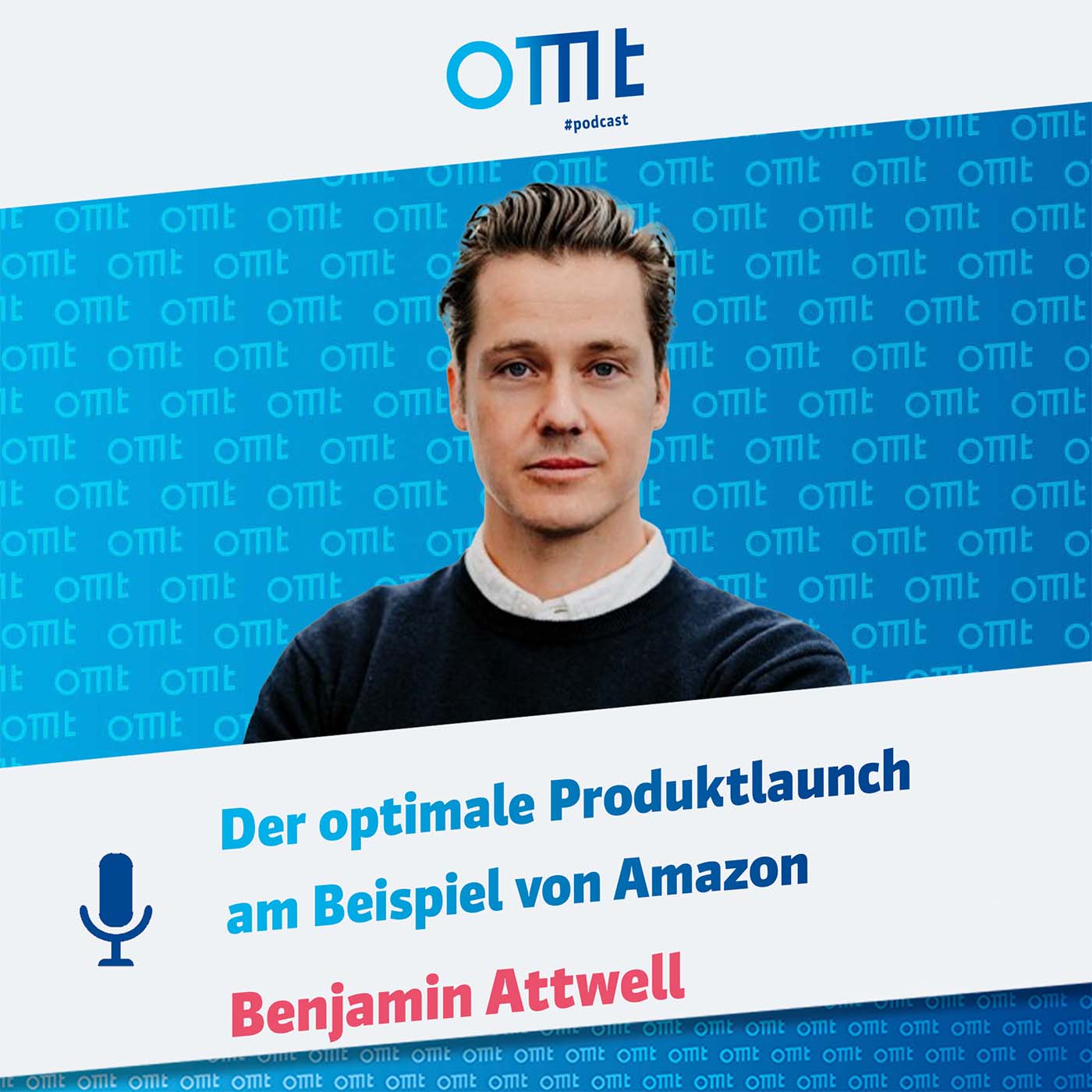 Der optimale Produktlaunch am Beispiel von Amazon (Benjamin Attwell) | OMT-Podcast #306