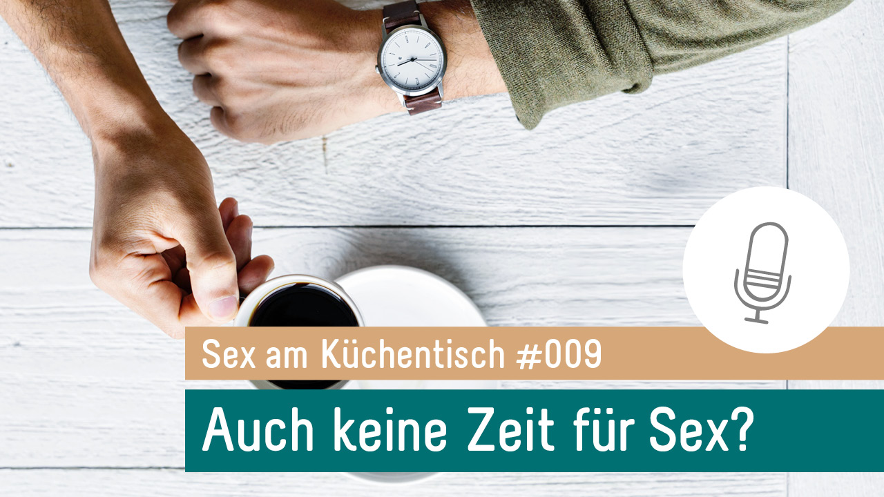 Sex am Küchentisch - Entspannte Sexualität leben