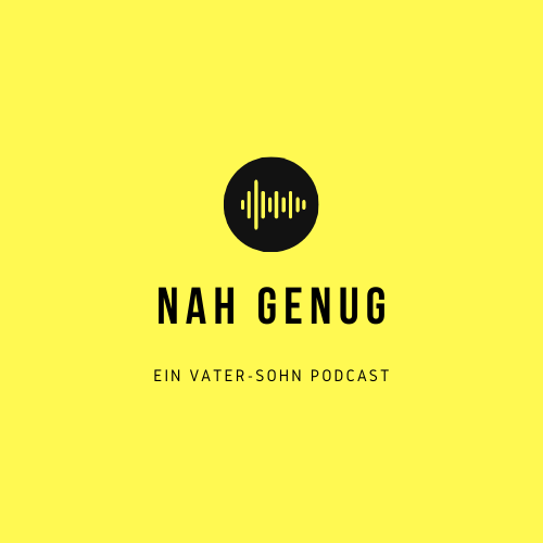 Nah Genug: ein Vater-Sohn Podcast