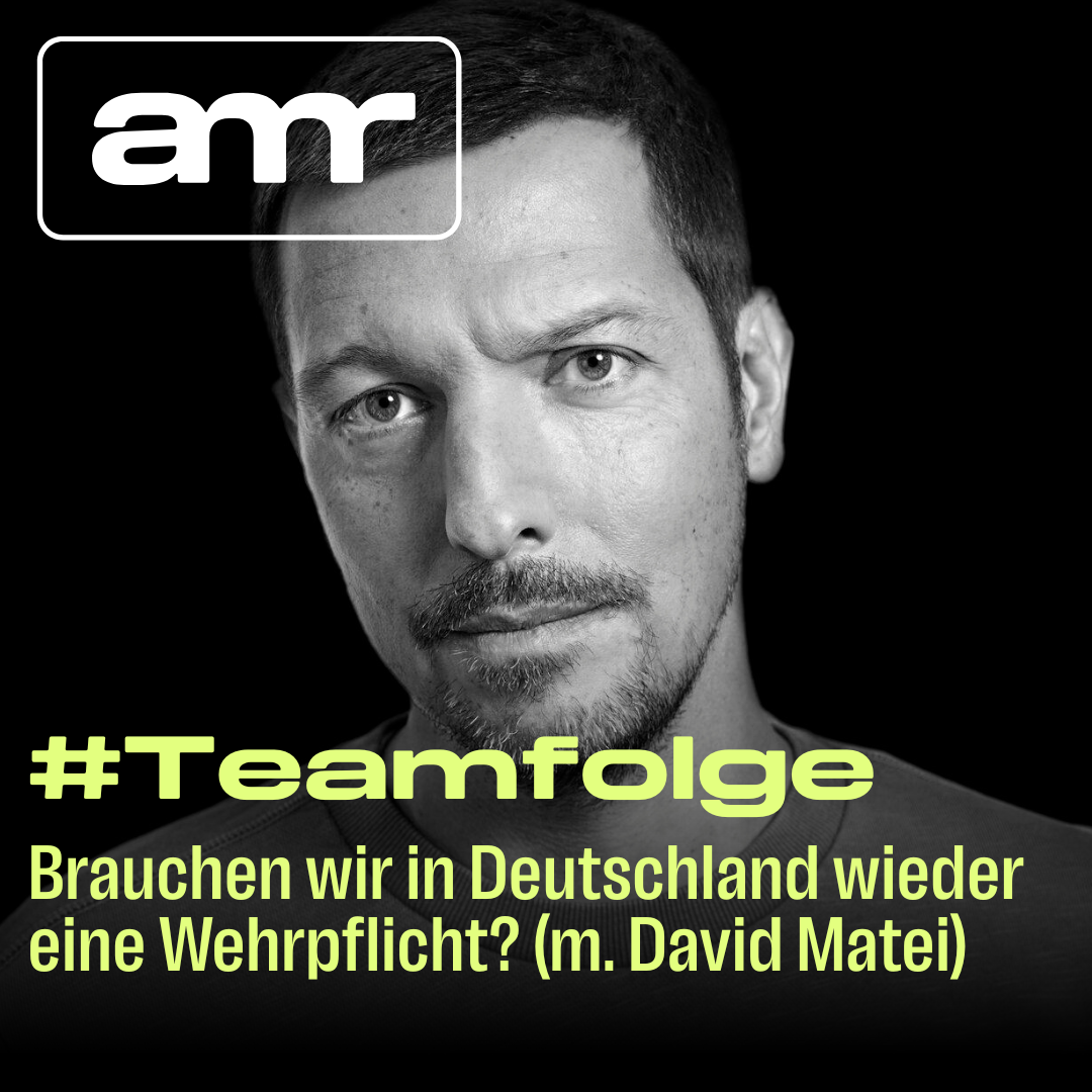 Teamfolge: Brauchen wir in Deutschland wieder eine Wehrpflicht? (m. David Matei)
